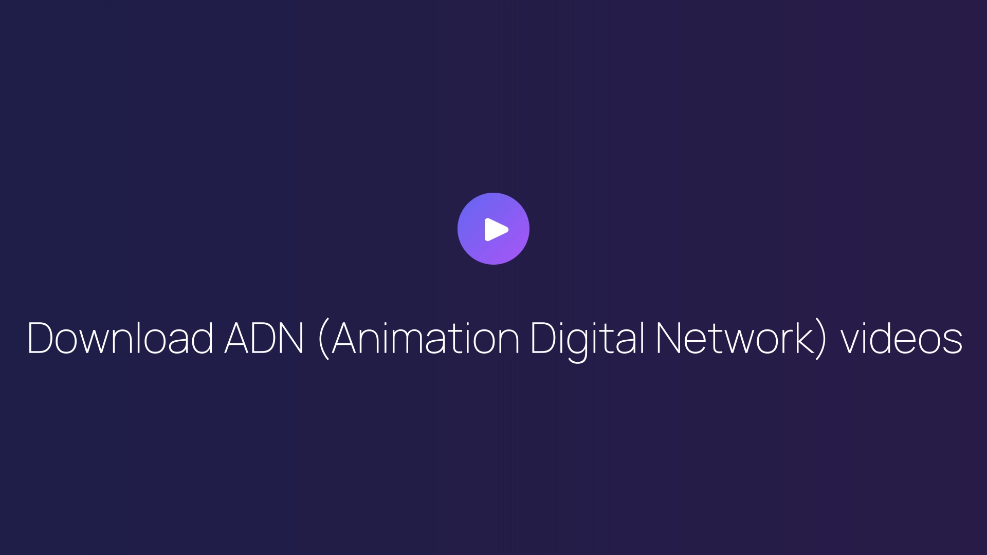 Download ADN (Animation Digital Network) videos featured image