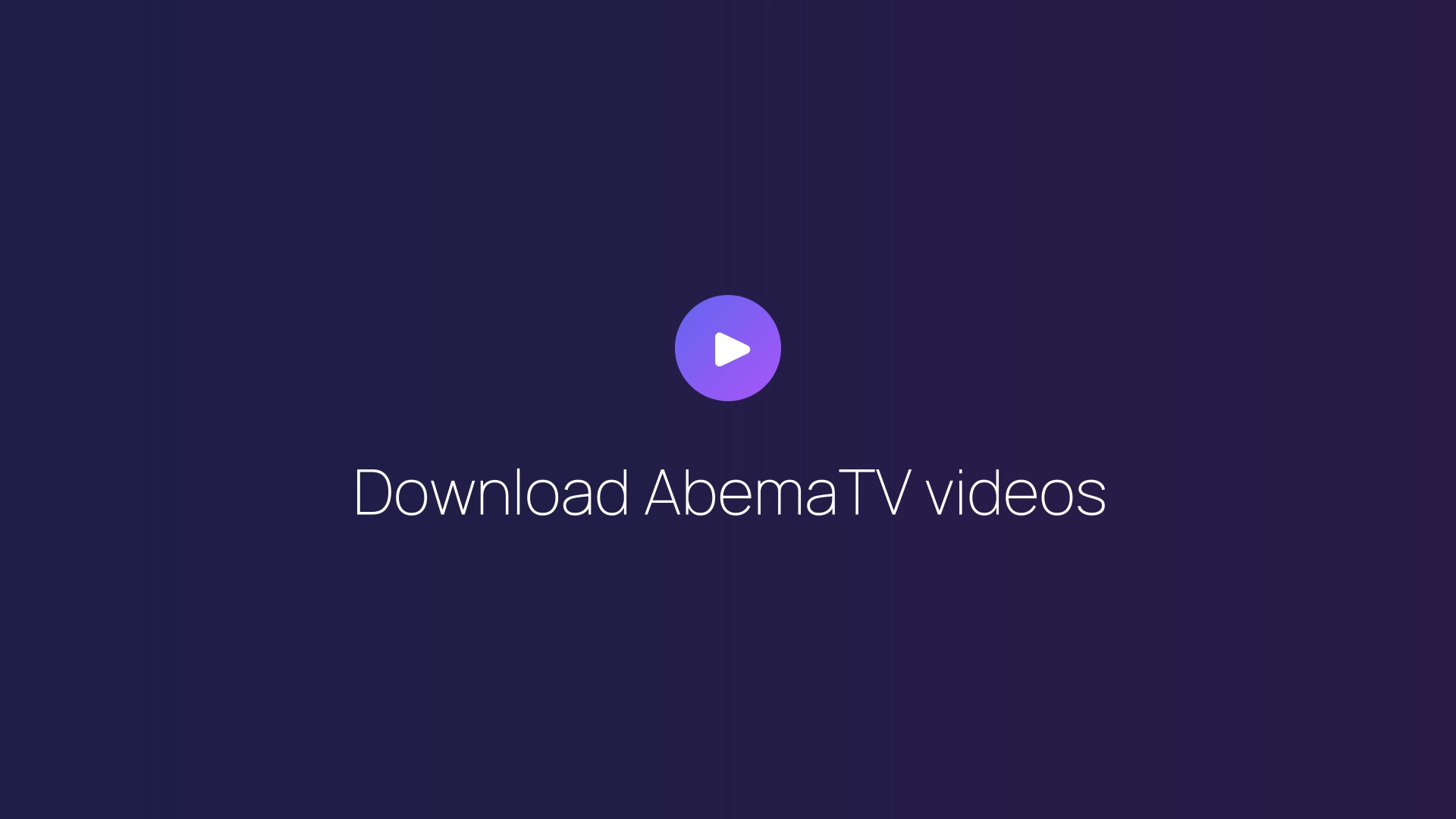 Download AbemaTV videos guide