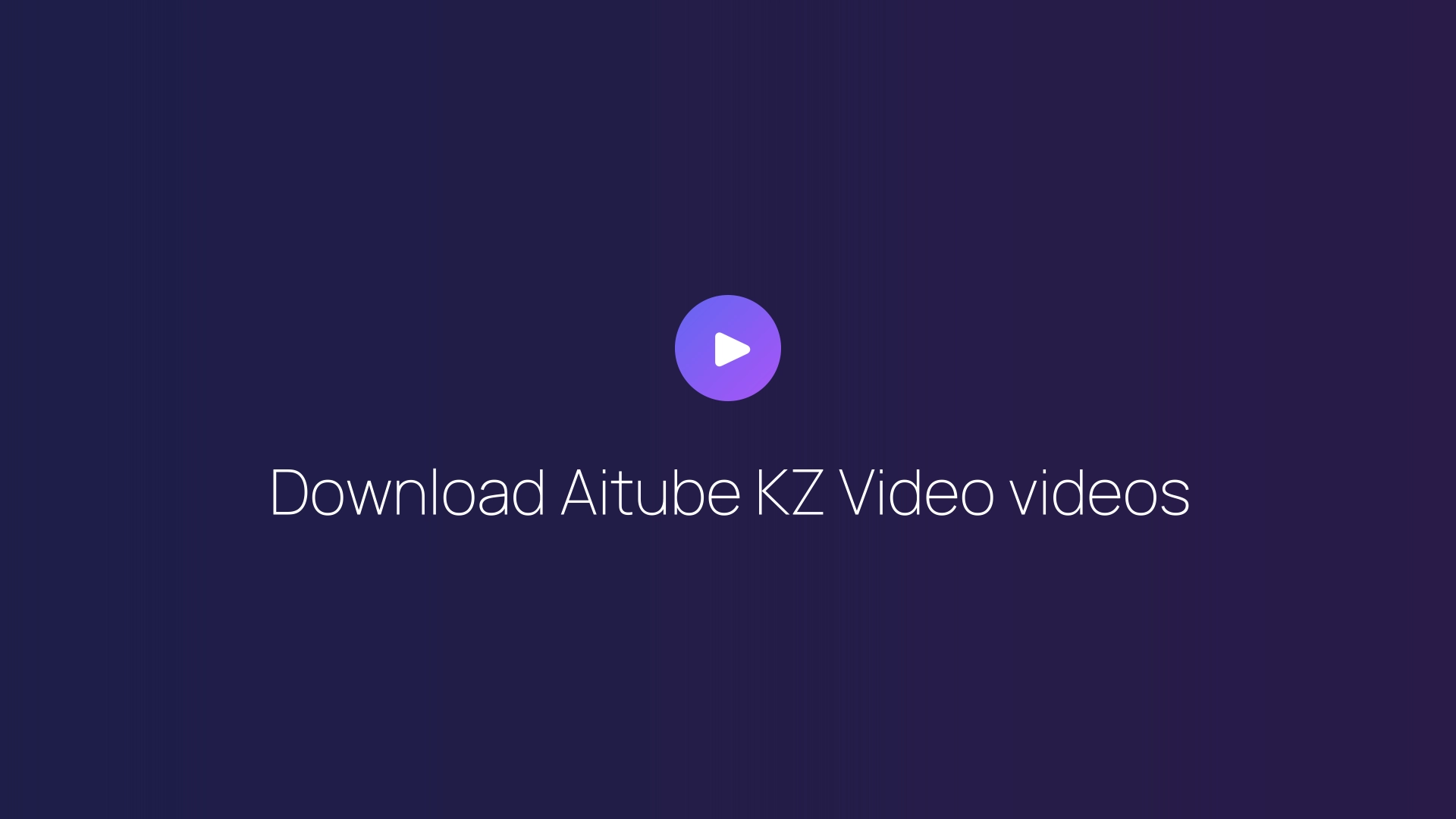 Download Aitube KZ Video videos guide