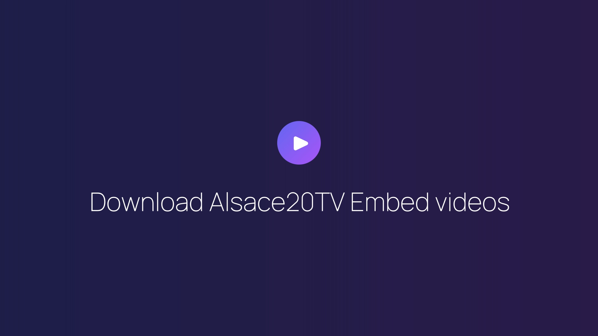 Download Alsace20TV Embed videos guide