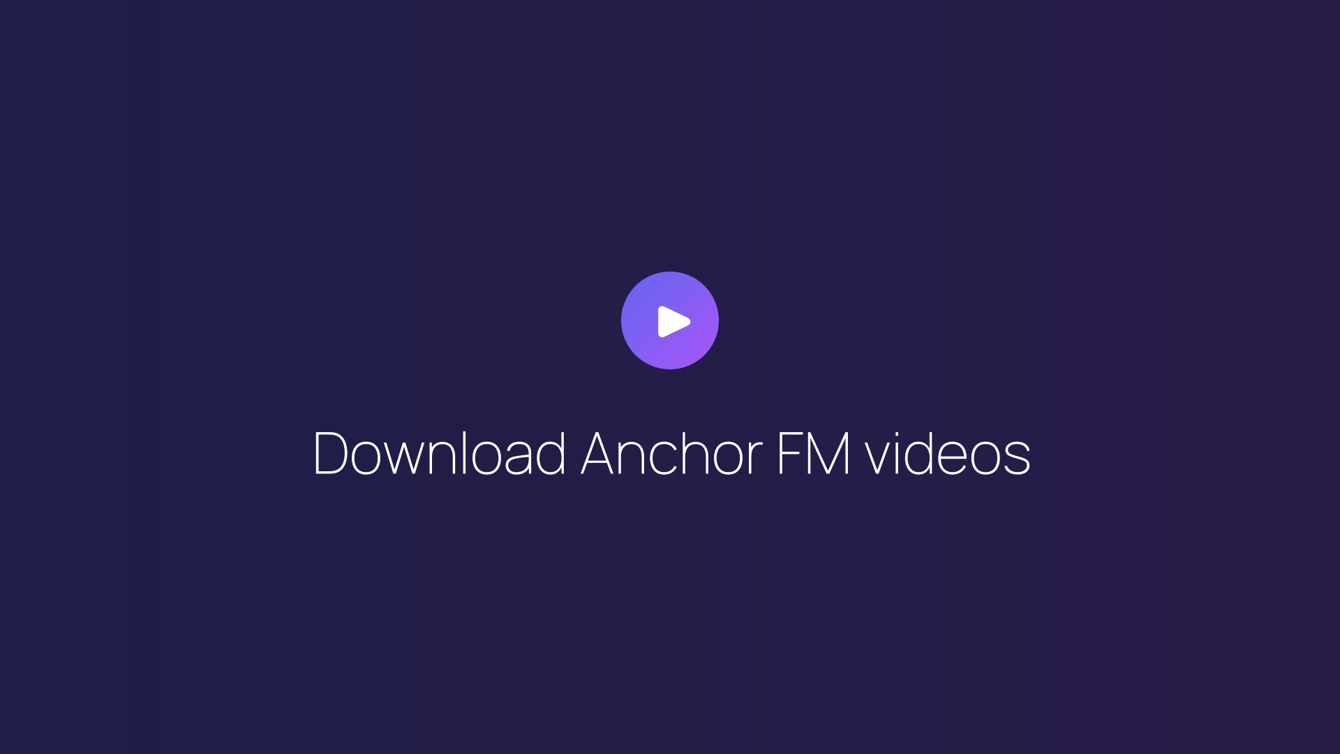 Download Anchor FM videos featured image