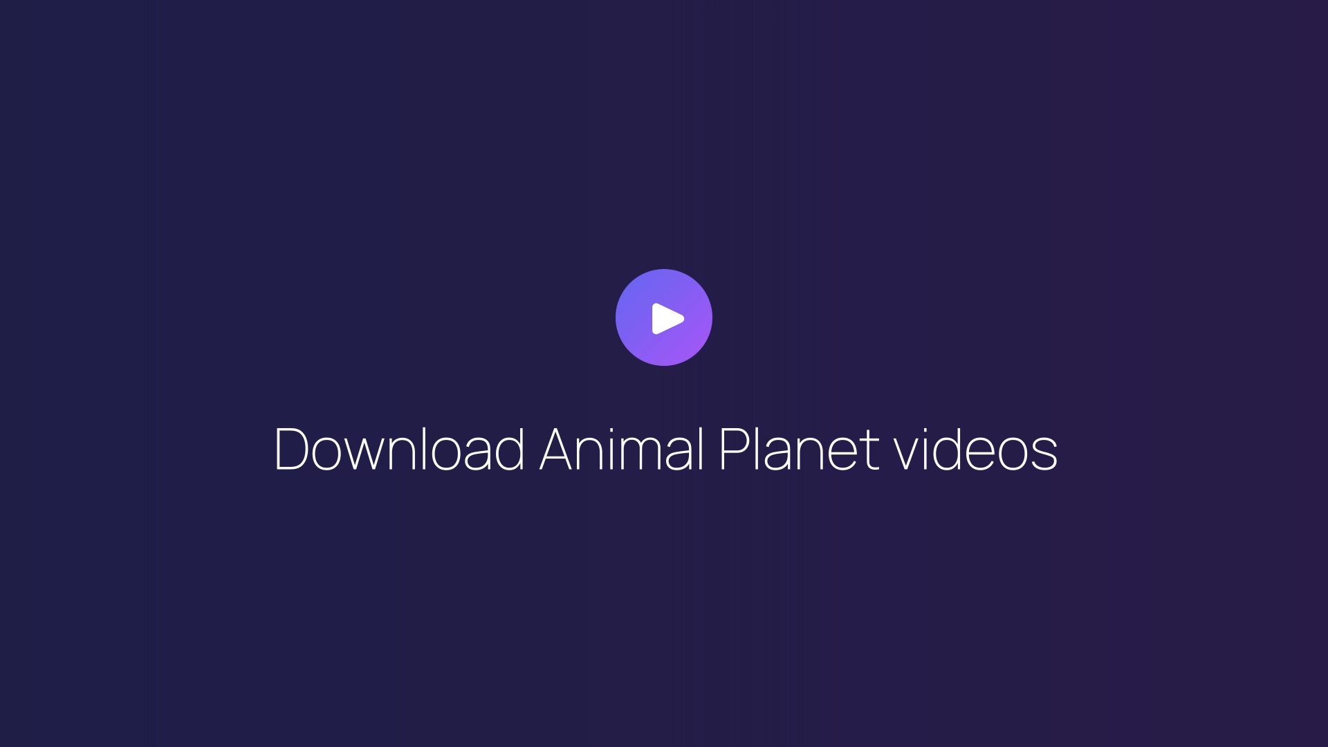 Download Animal Planet videos guide