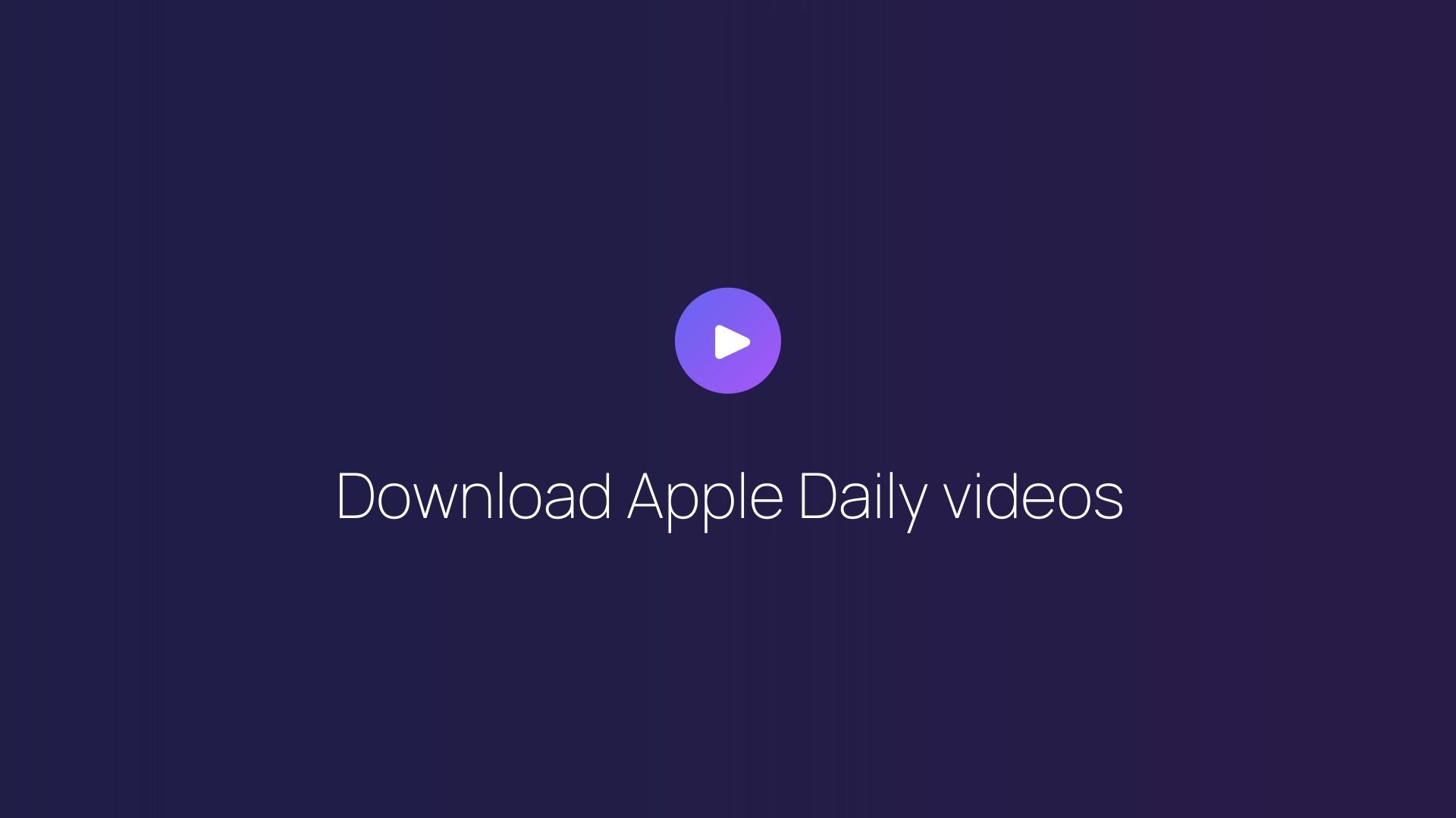 Download Apple Daily videos guide