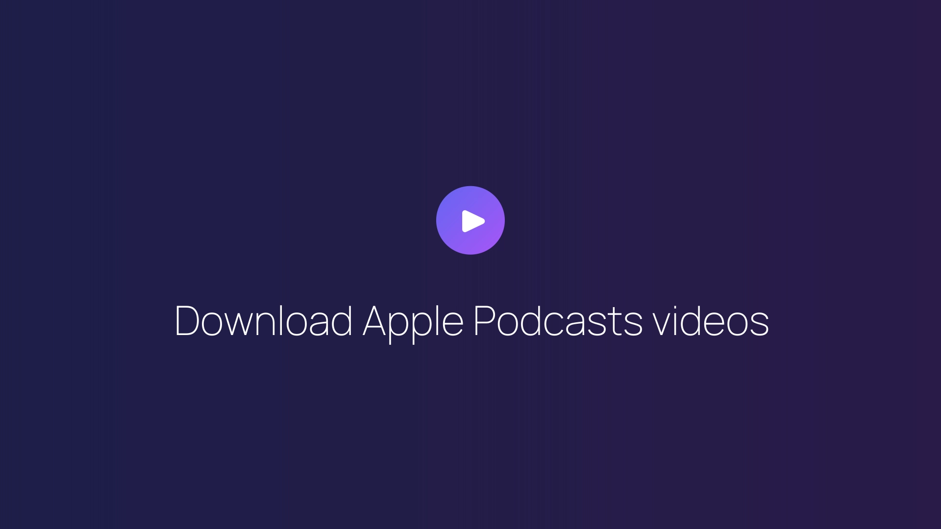 Download Apple Podcasts videos guide