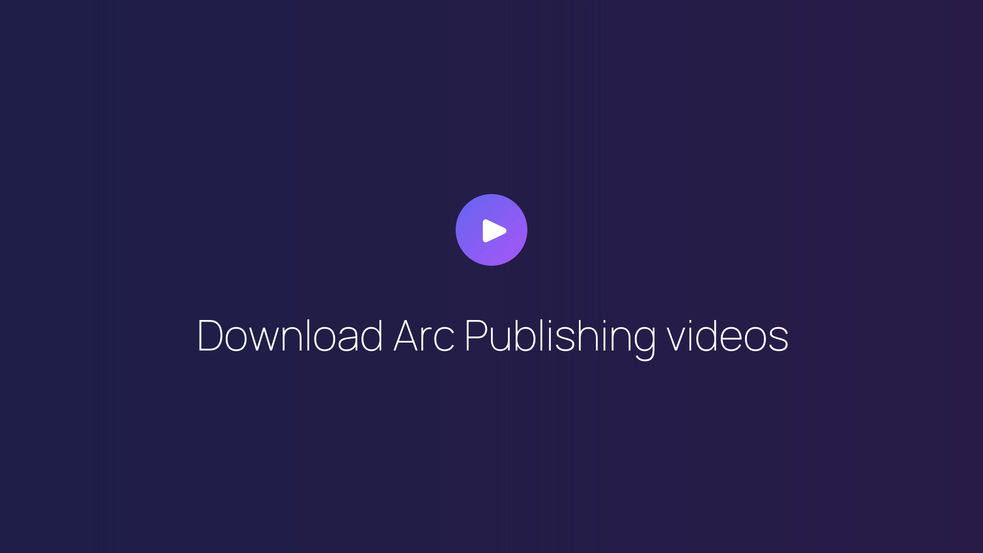 Download Arc Publishing videos featured image