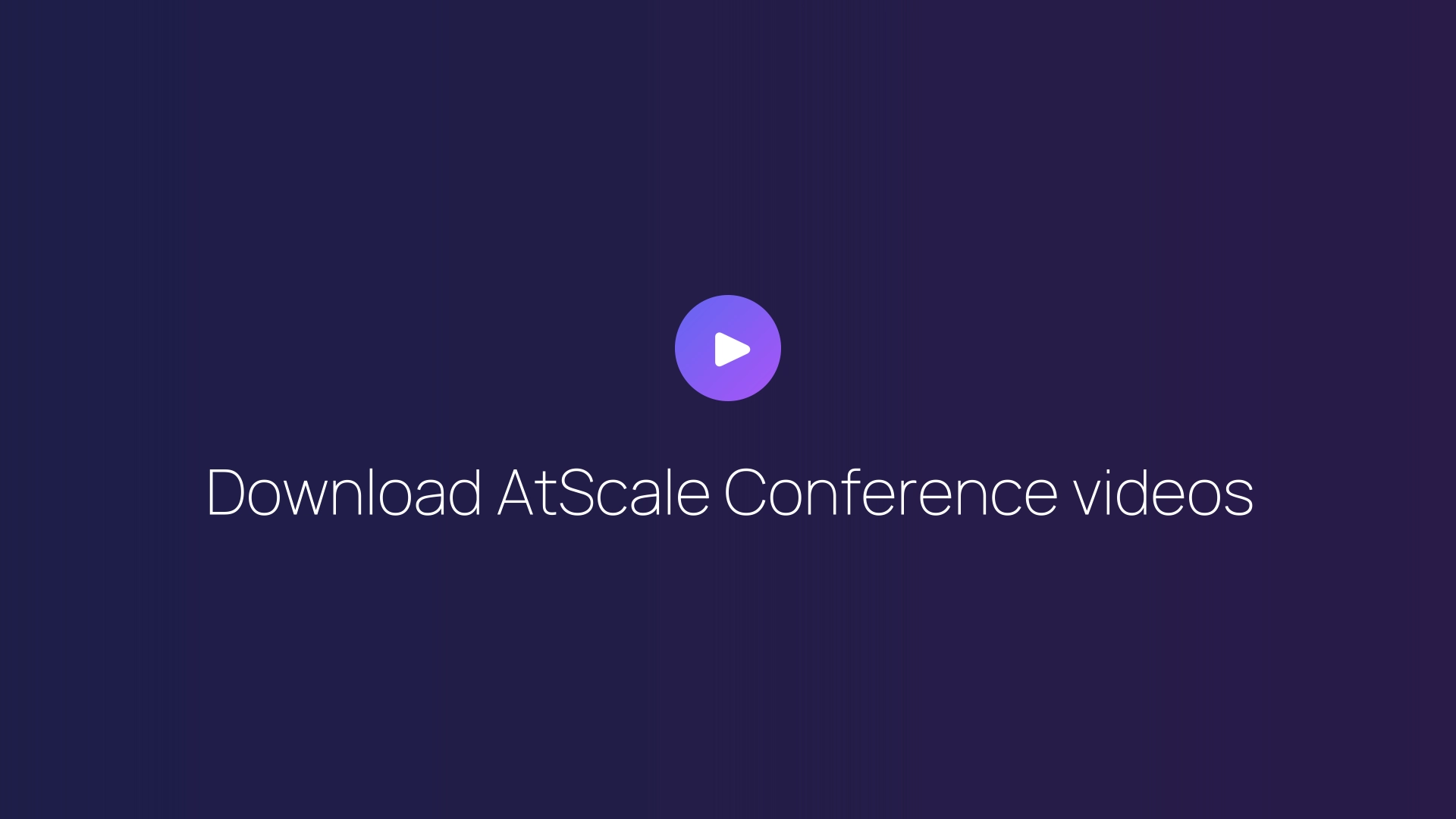 Download AtScale Conference videos featured image