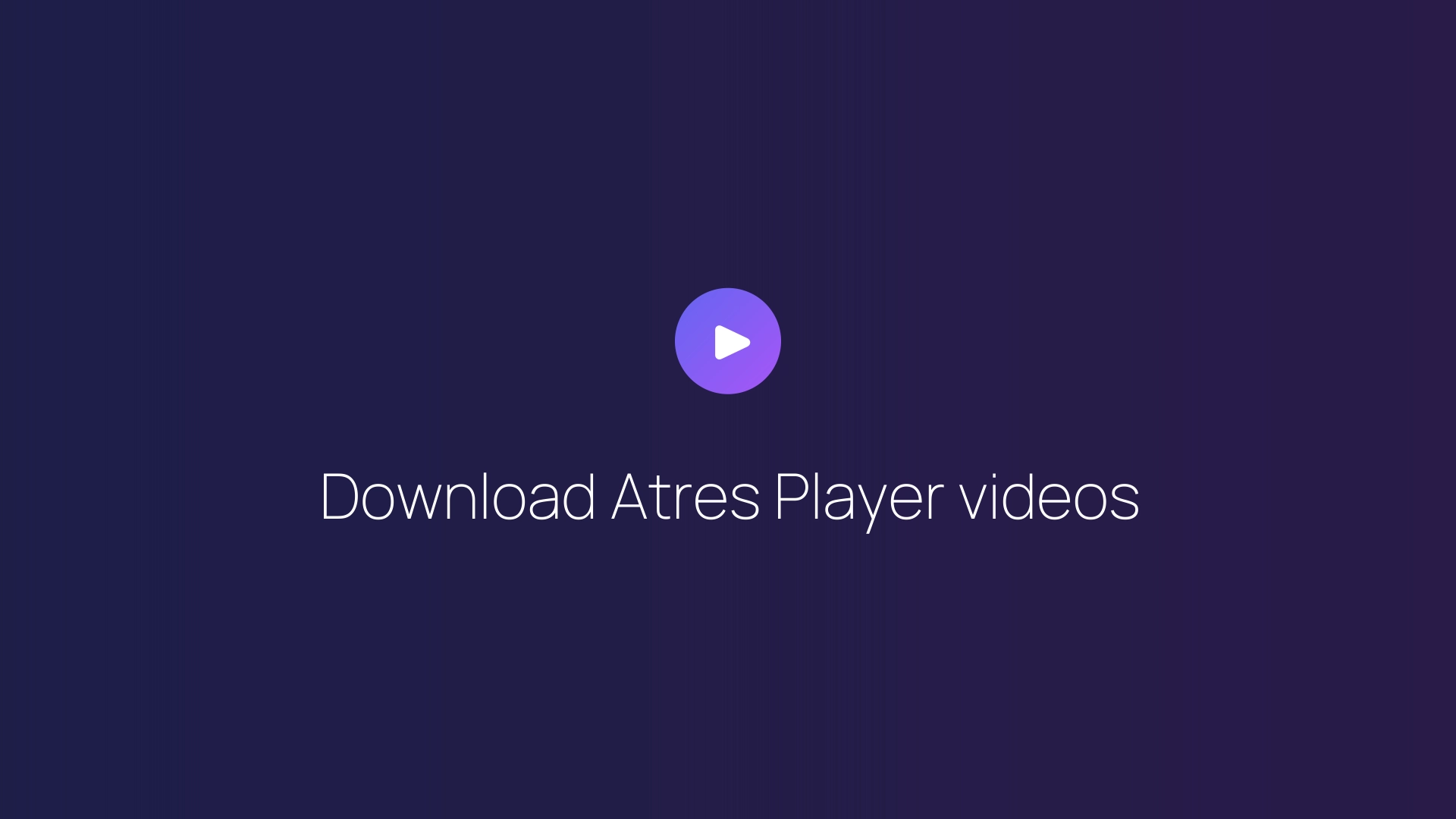 Download Atres Player videos guide