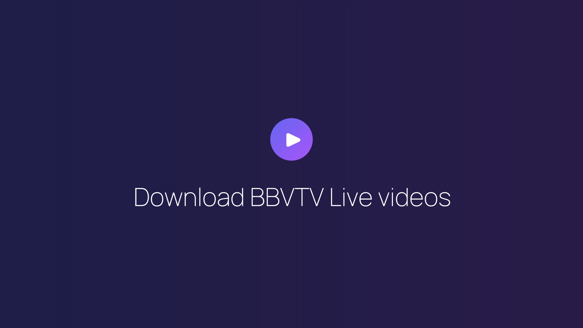 Download BBVTV Live videos guide