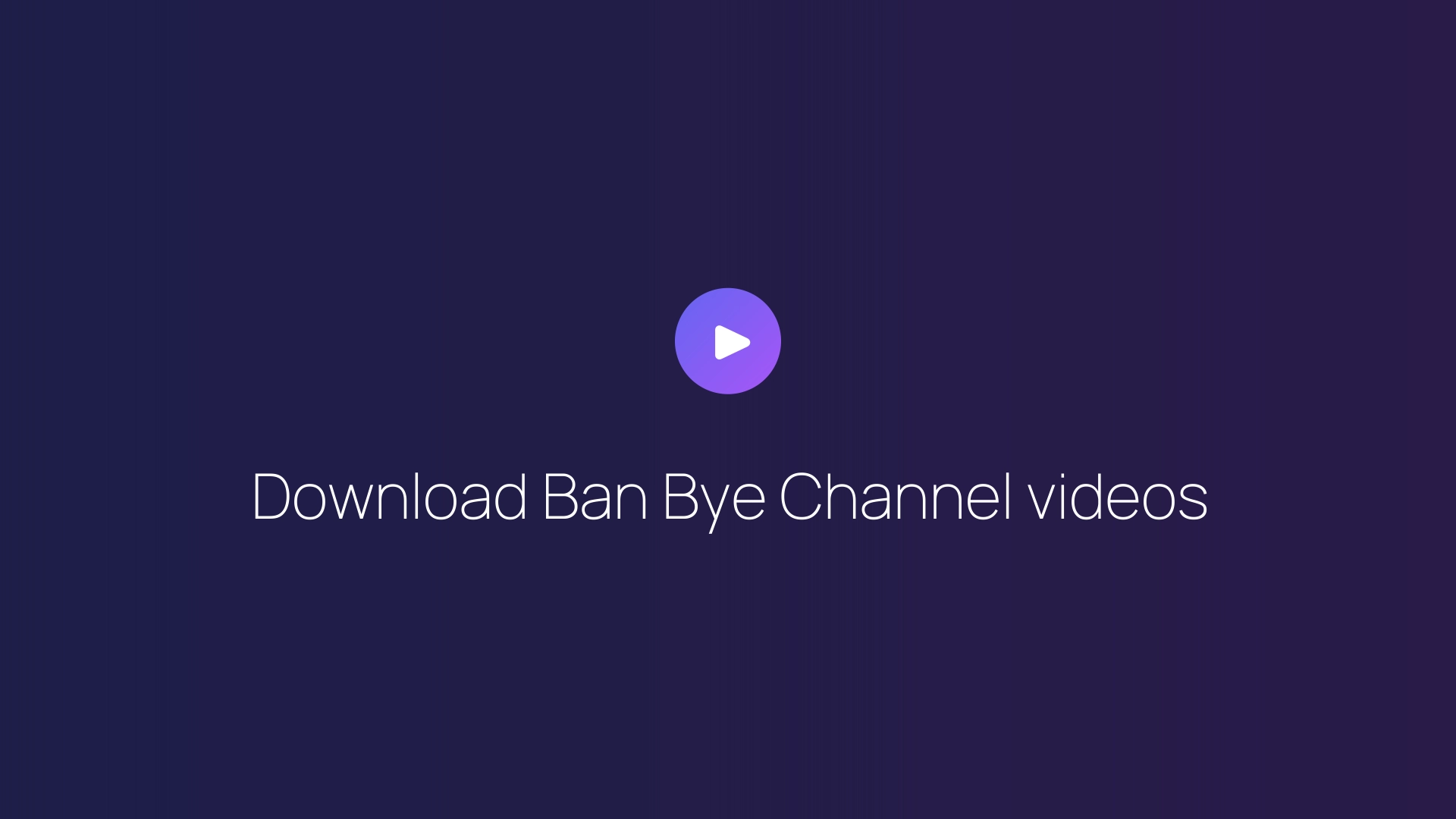 Download Ban Bye Channel videos featured image