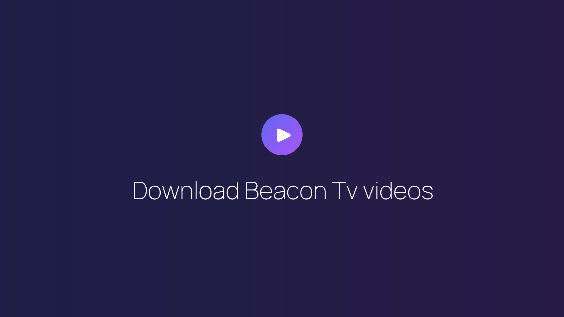 Download Beacon Tv videos guide