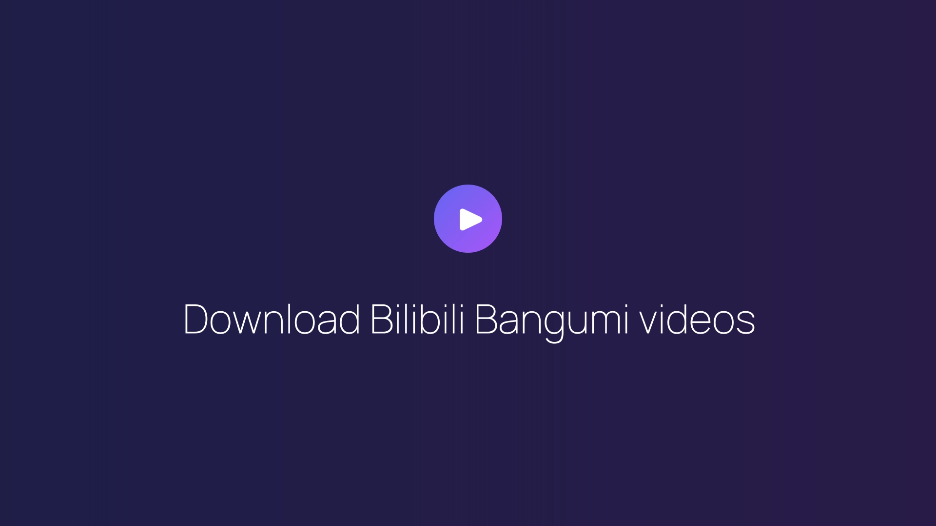 Download Bilibili Bangumi videos guide