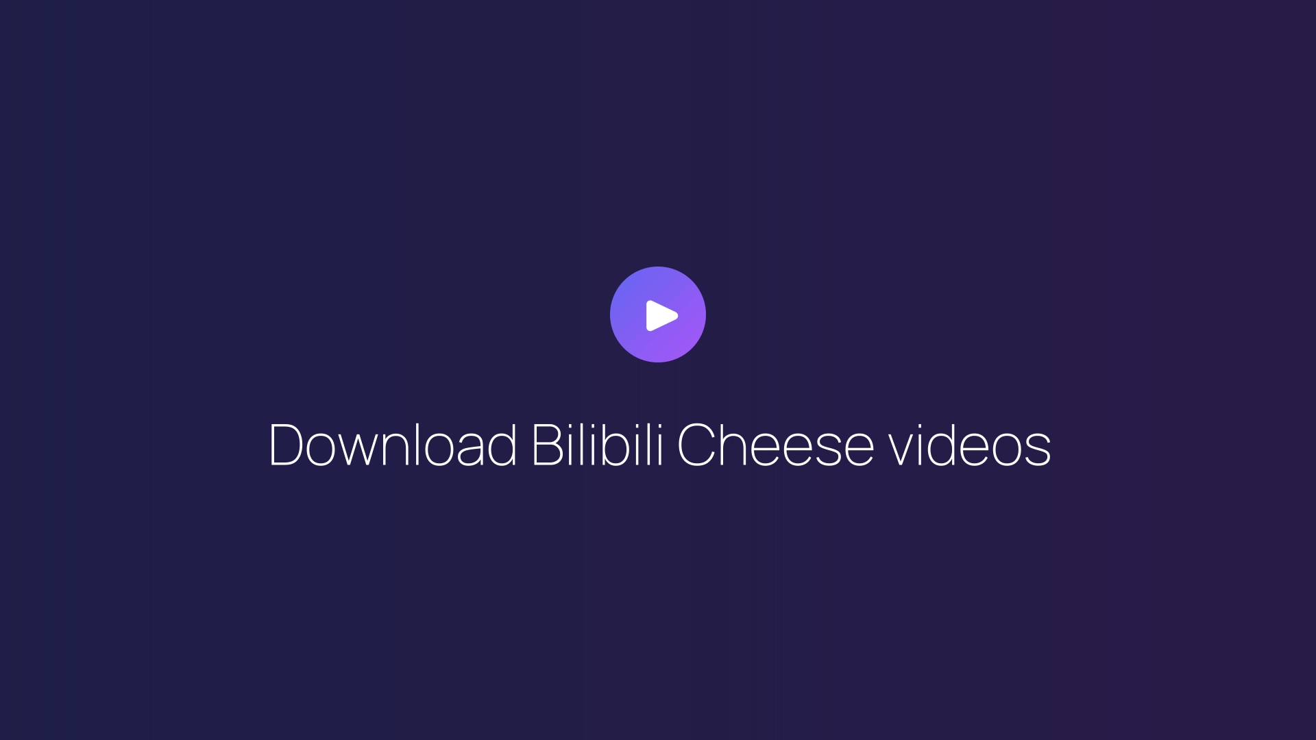 Download Bilibili Cheese videos guide