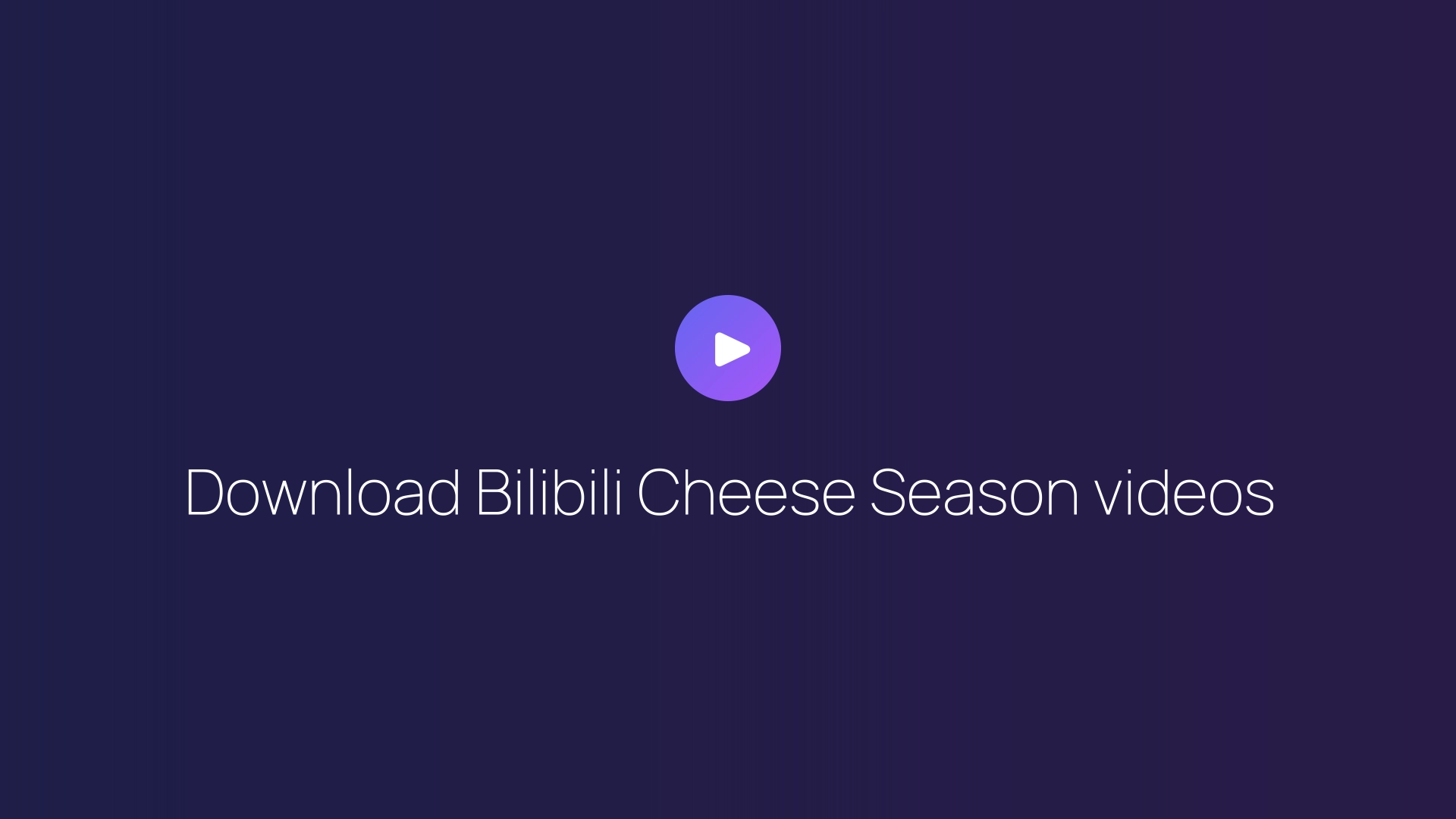 Download Bilibili Cheese Season videos featured image