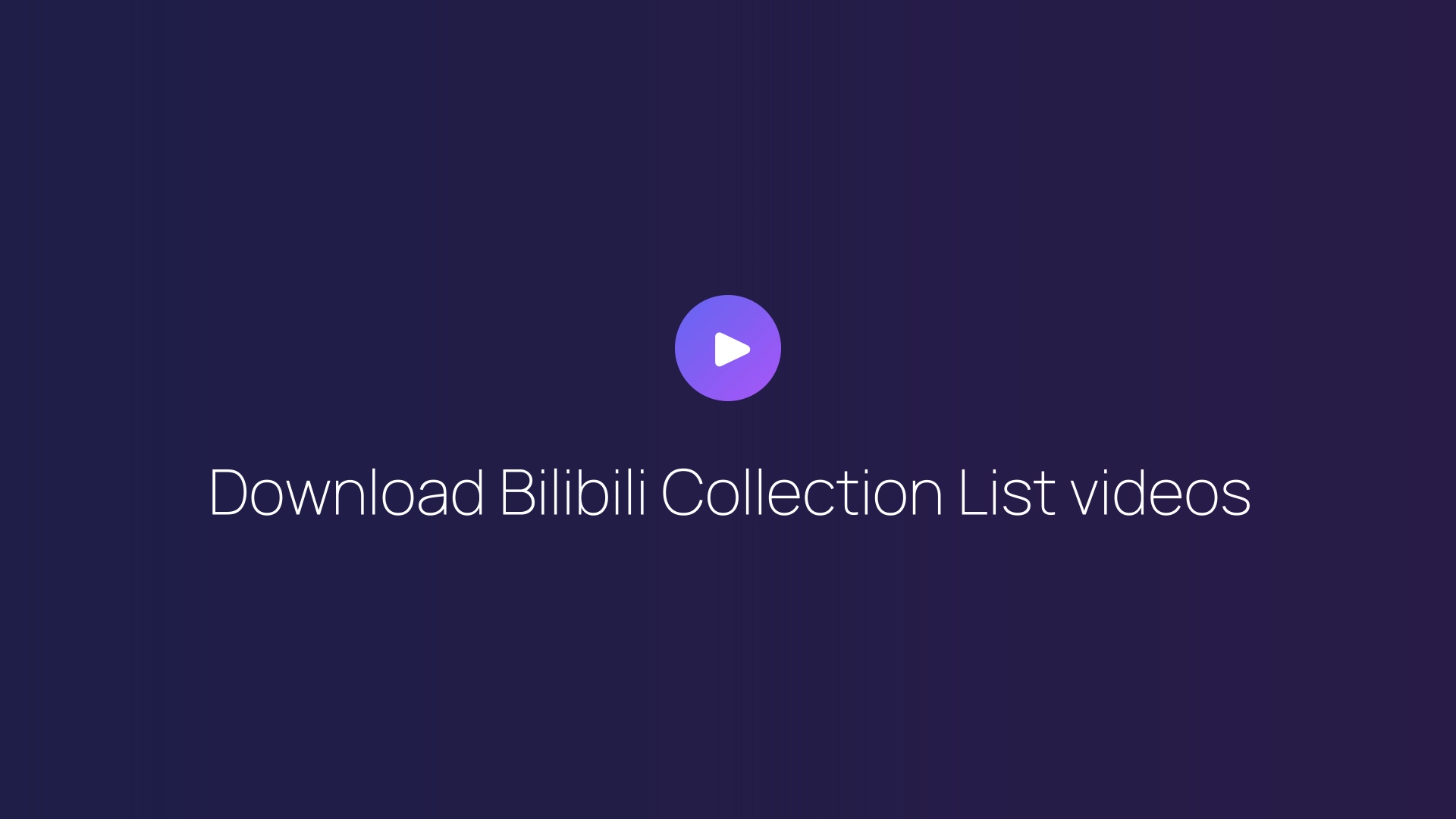 Download Bilibili Collection List videos featured image