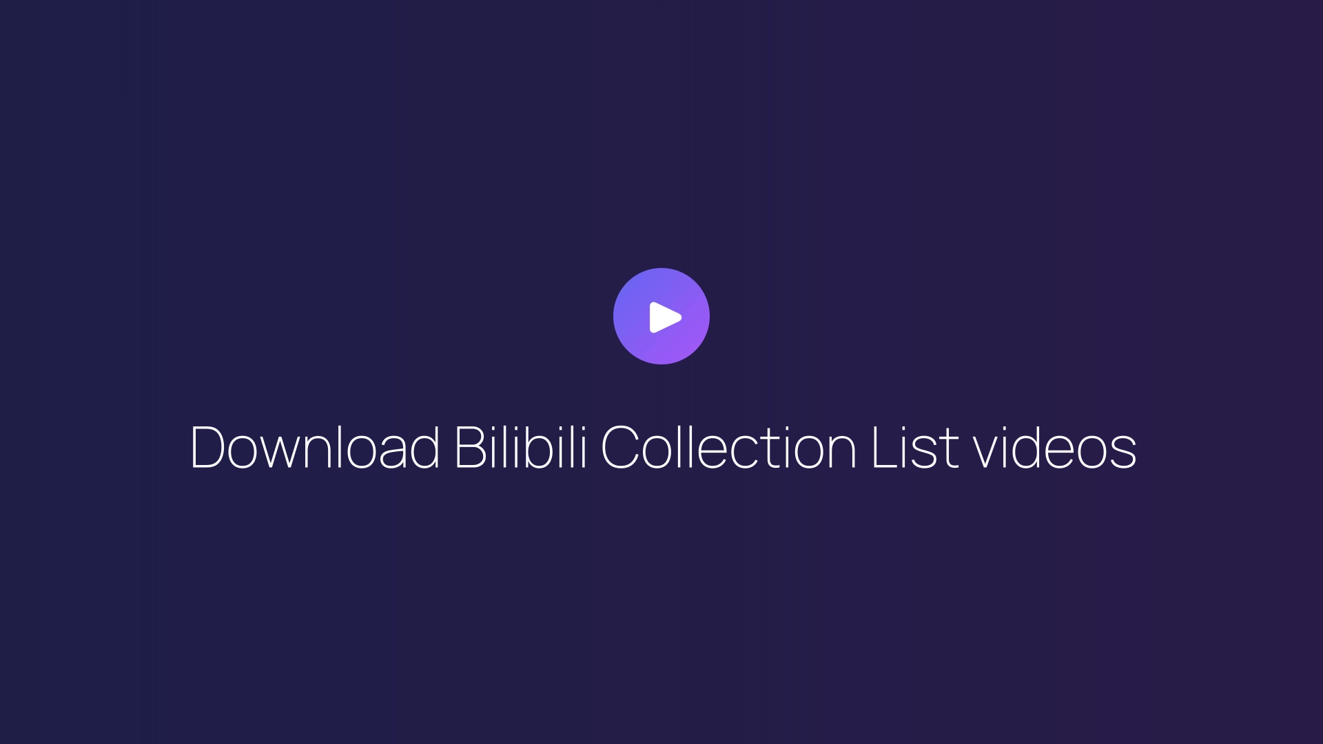 Download Bilibili Collection List videos featured image