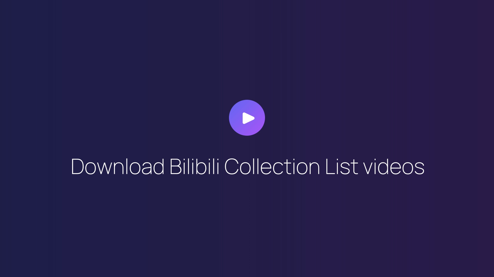 Download Bilibili Collection List videos guide