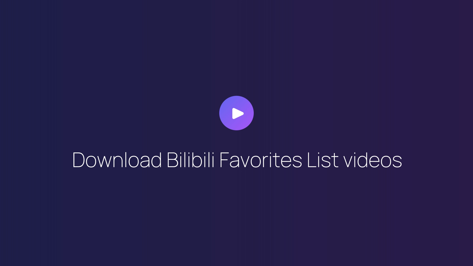 Download Bilibili Favorites List videos featured image