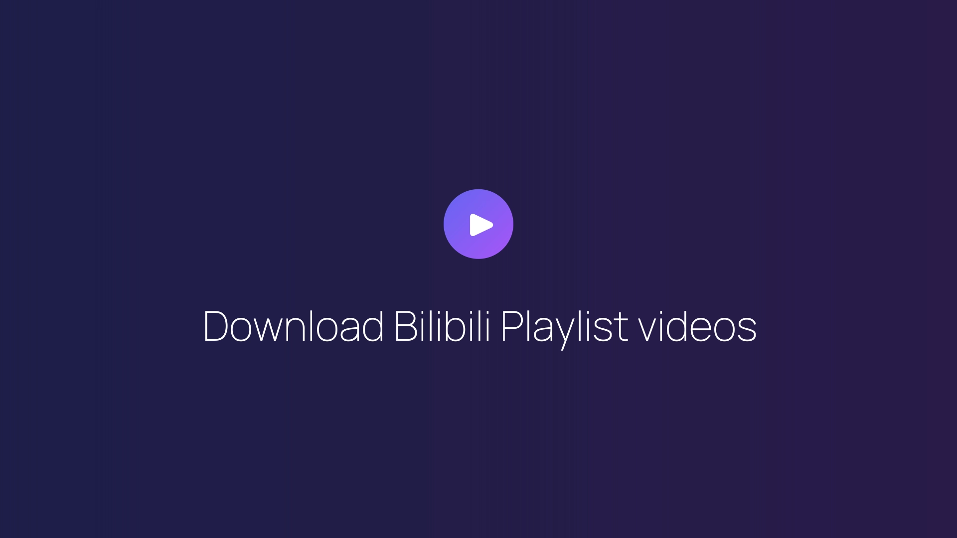 Download Bilibili Playlist videos guide