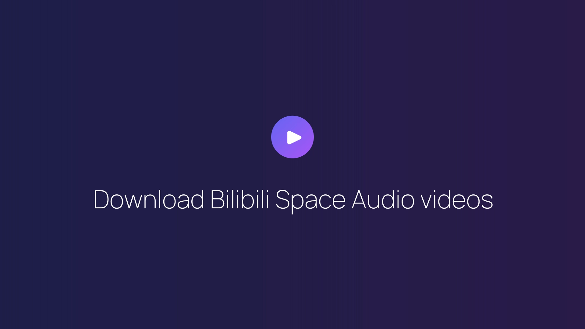 Download Bilibili Space Audio videos featured image