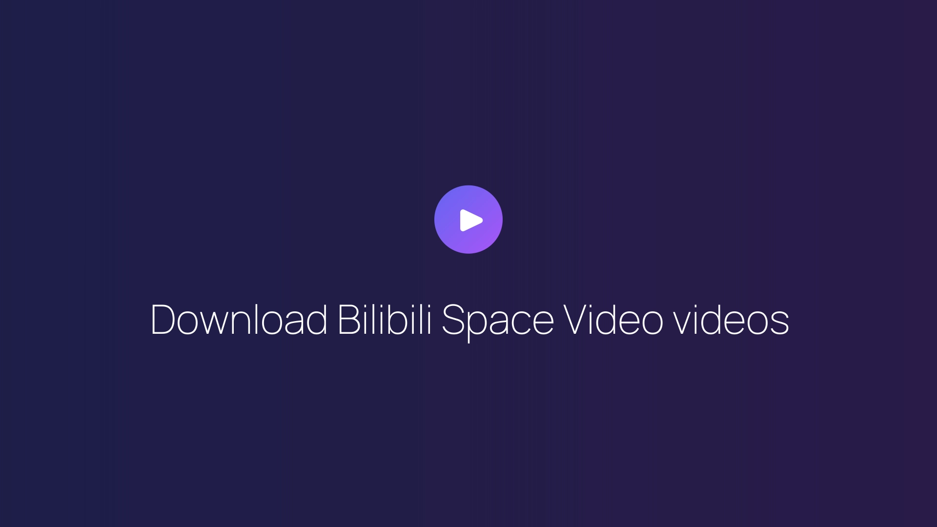 Download Bilibili Space Video videos guide