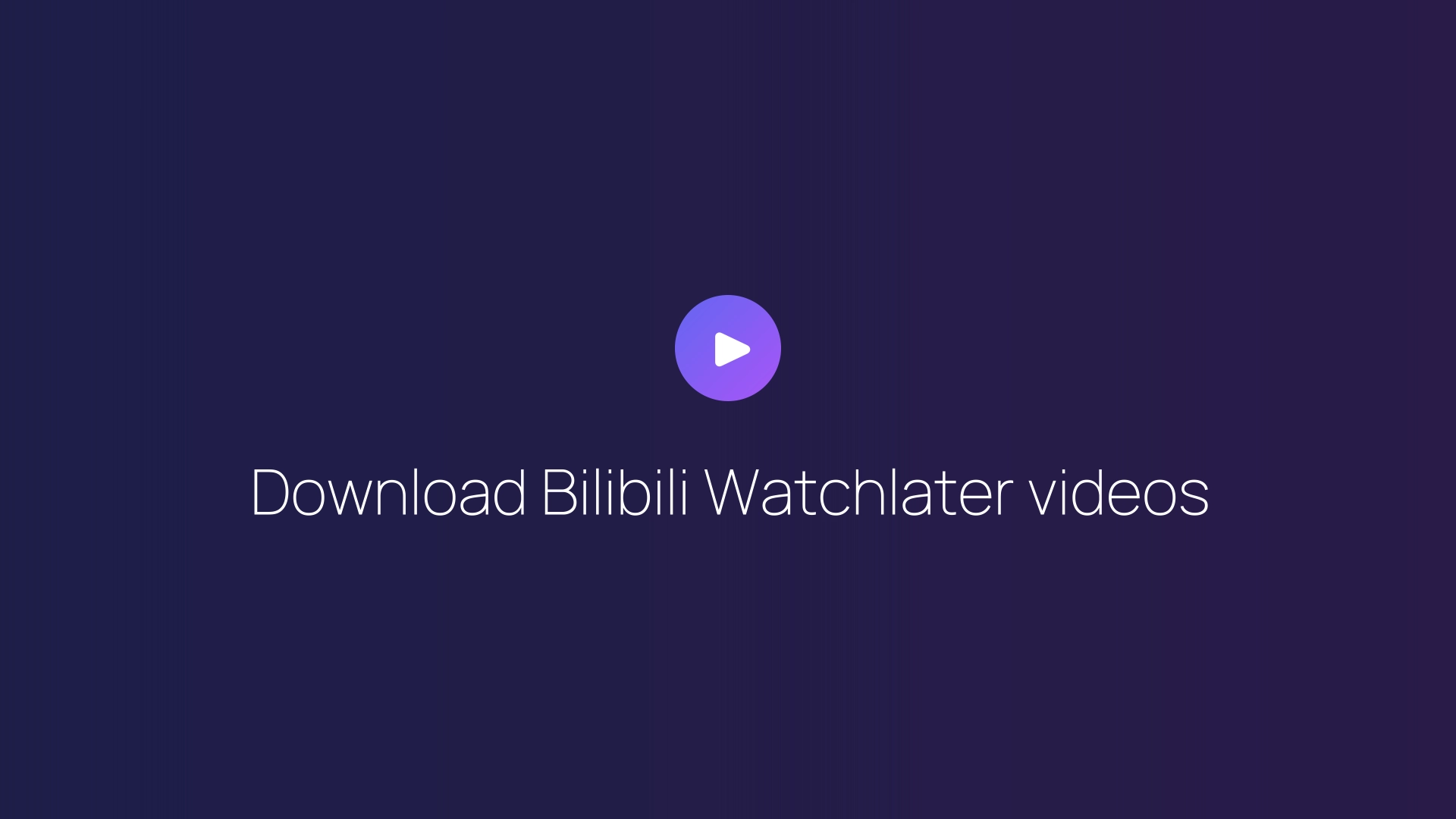 Download Bilibili Watchlater videos featured image