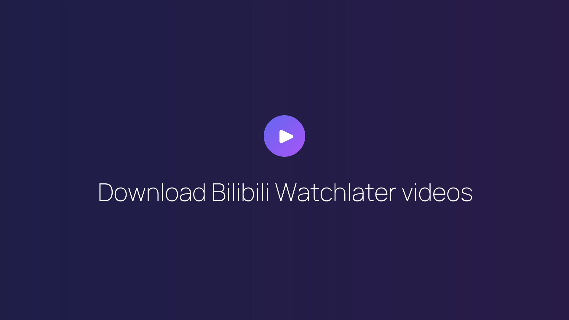 Download Bilibili Watchlater videos featured image