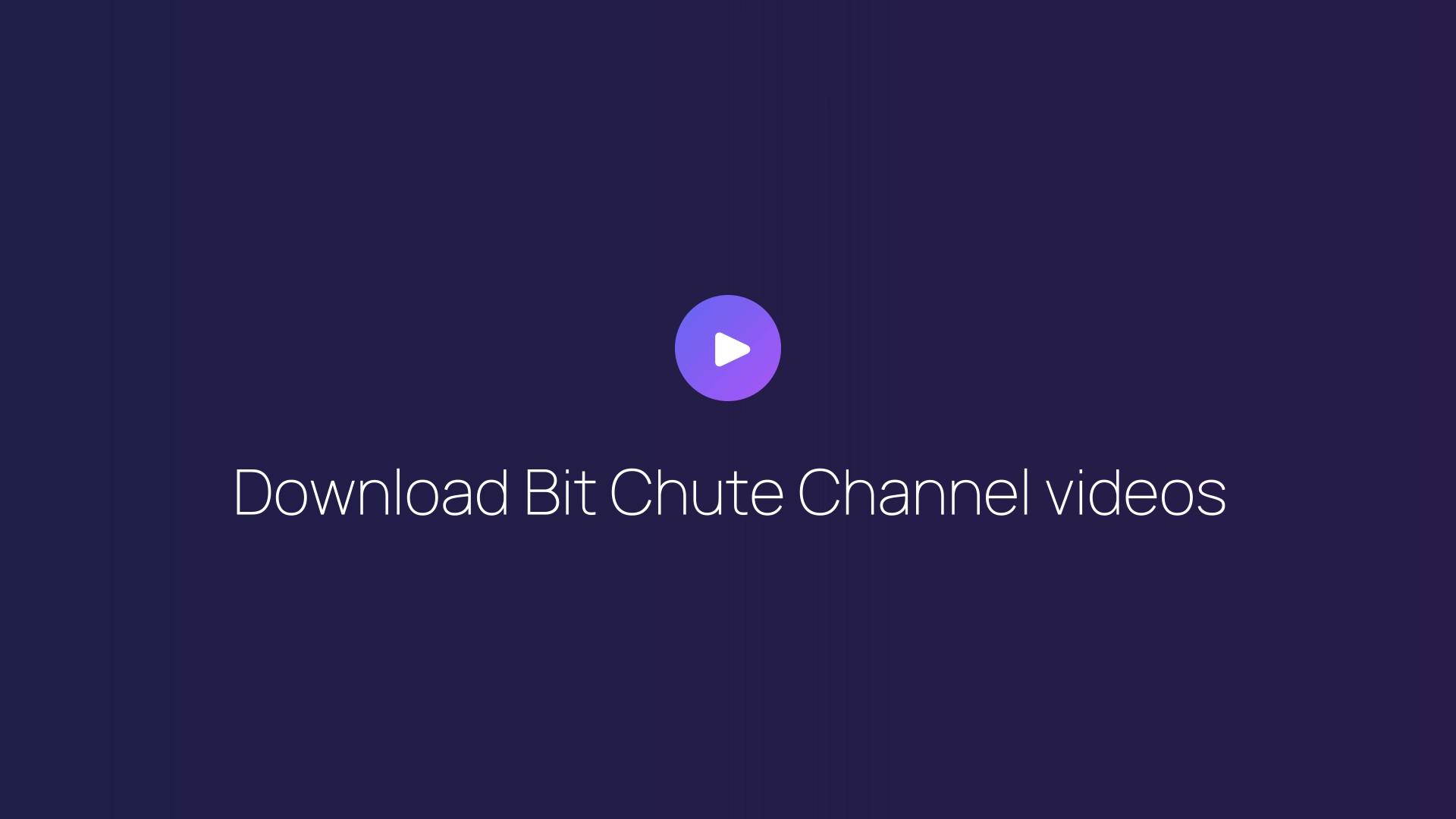 Download Bit Chute Channel videos guide
