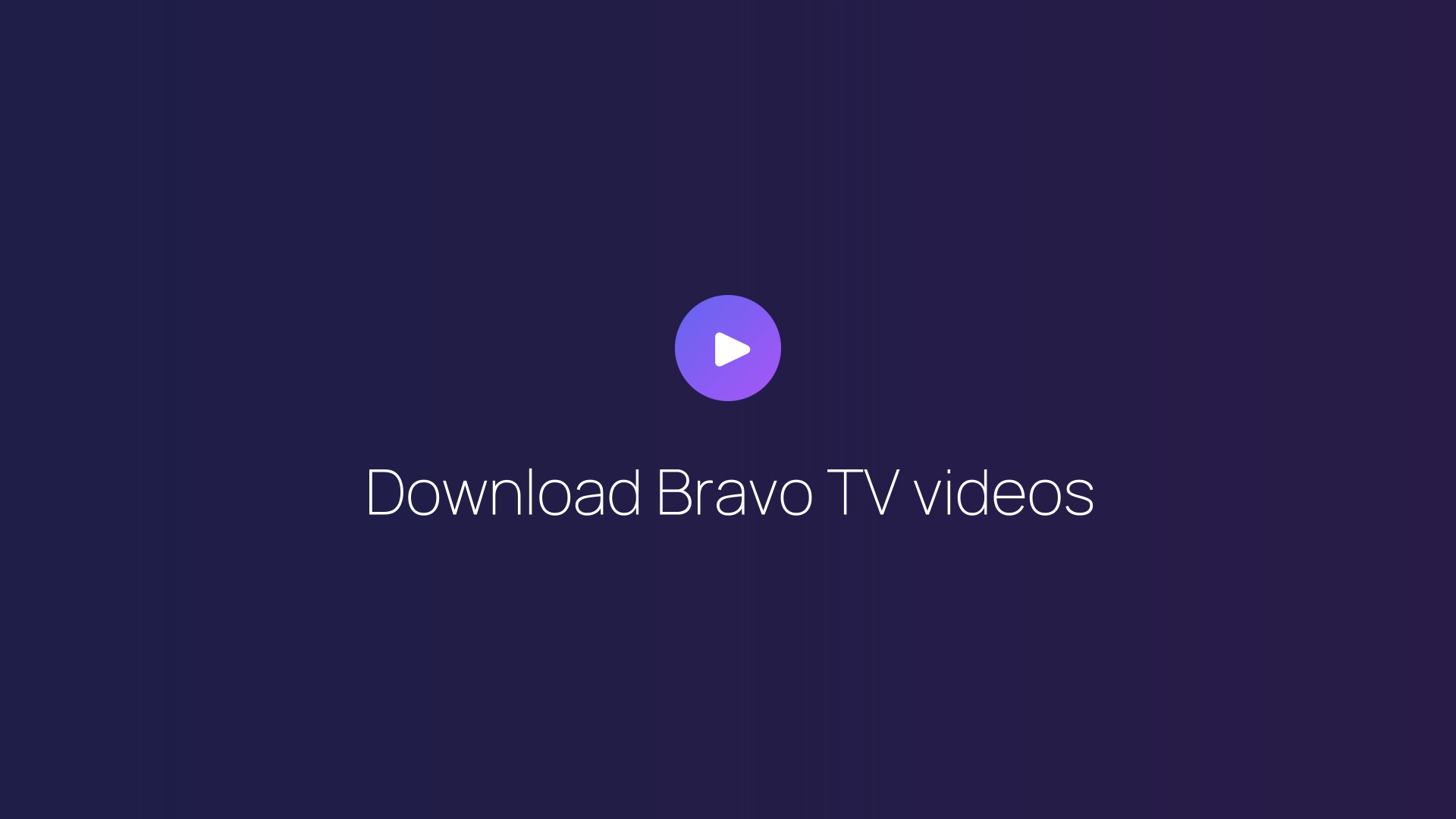 Download Bravo TV videos guide
