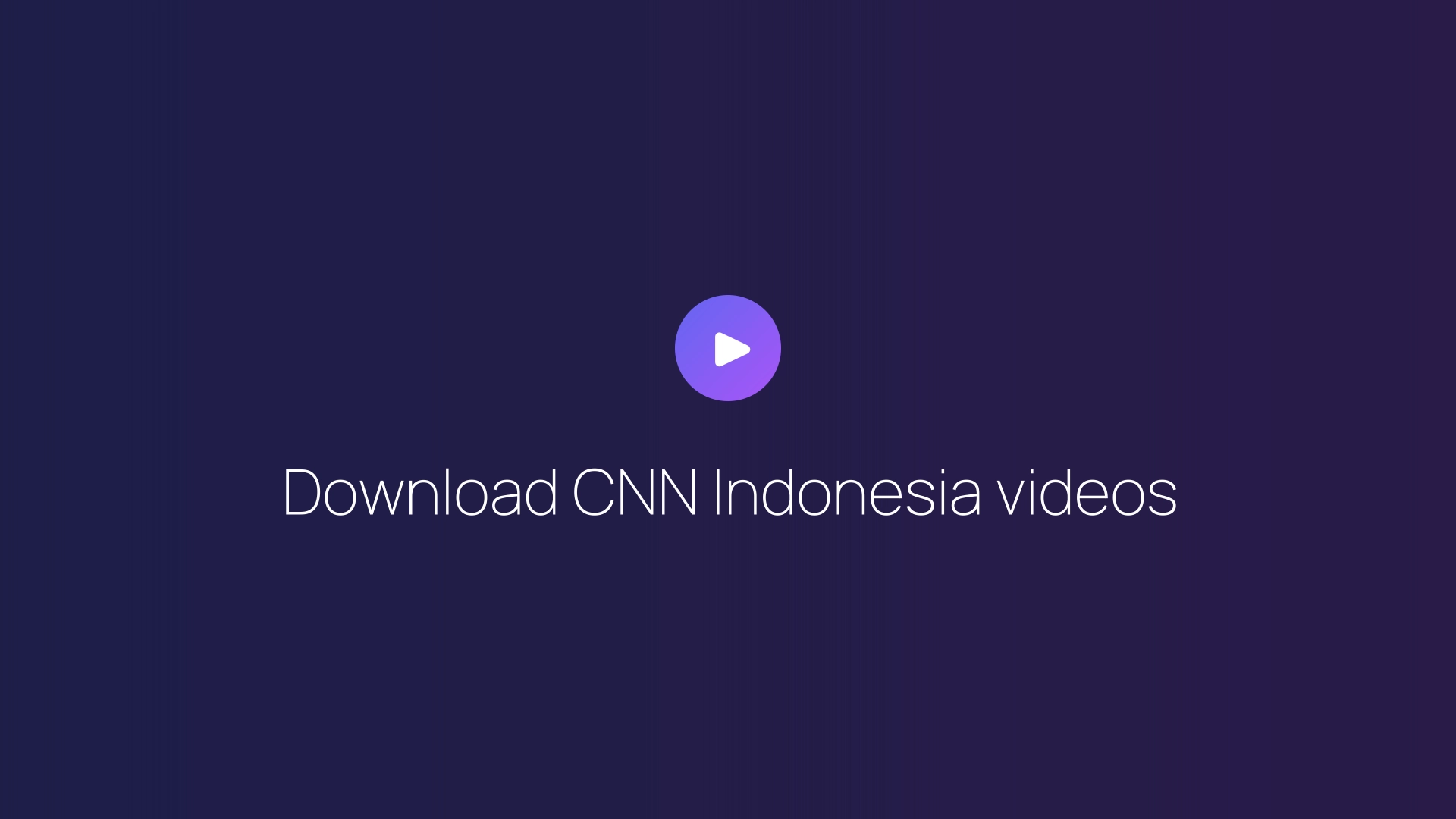 Download CNN Indonesia videos guide