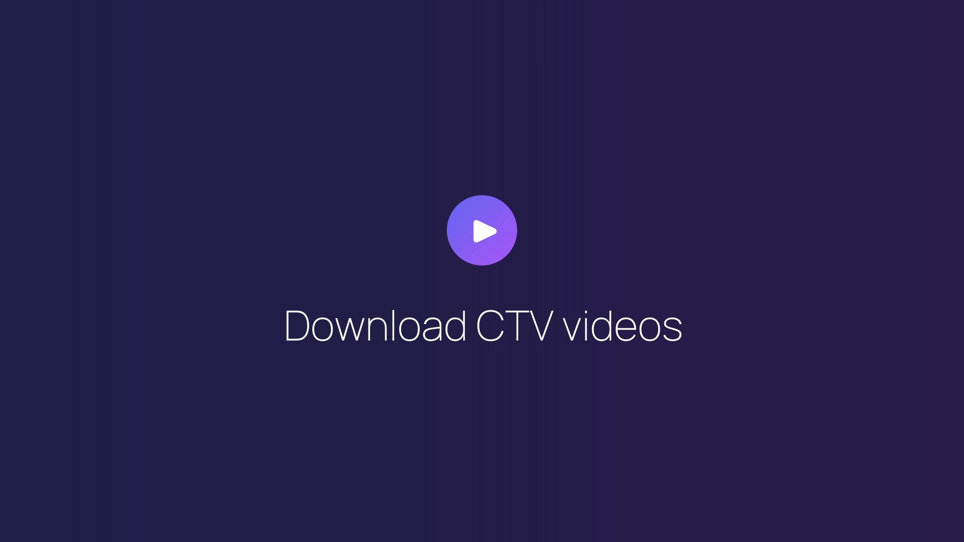 Download CTV videos featured image