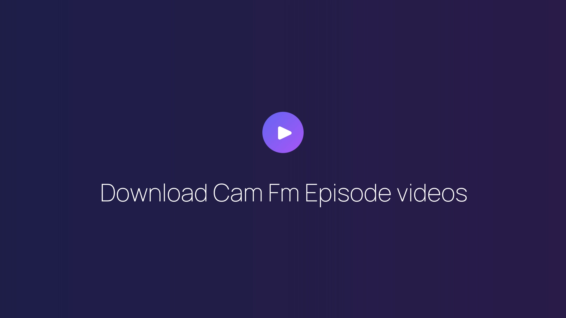 Download Cam Fm Episode videos featured image