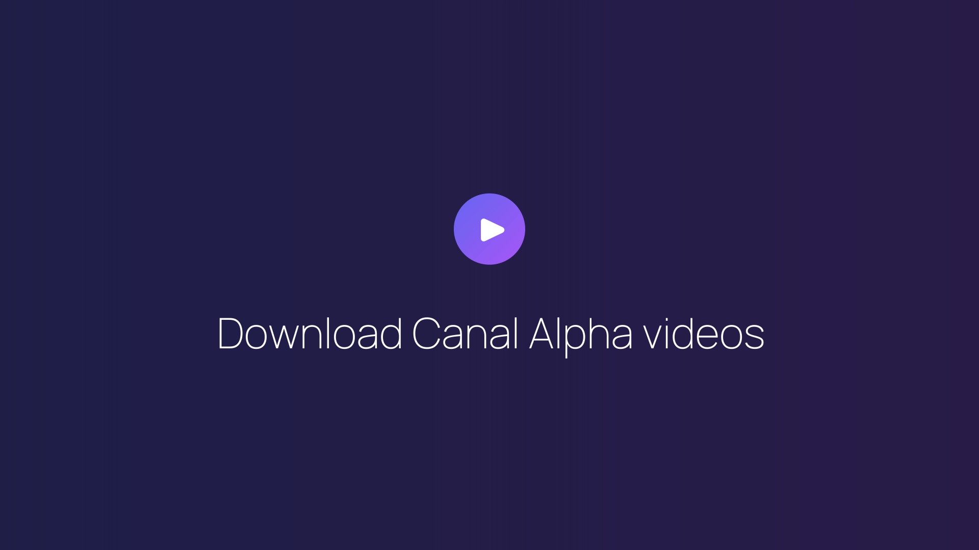 Download Canal Alpha videos guide