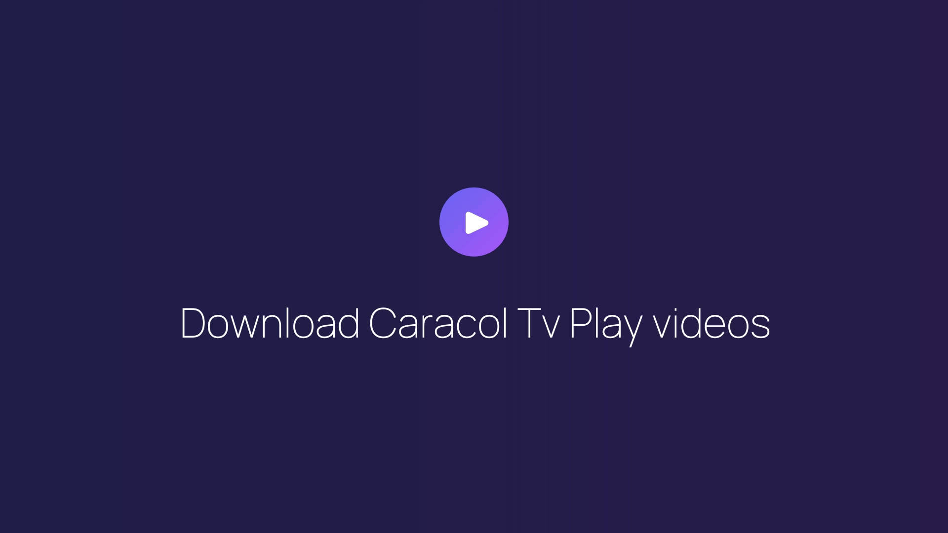 Download Caracol Tv Play videos guide