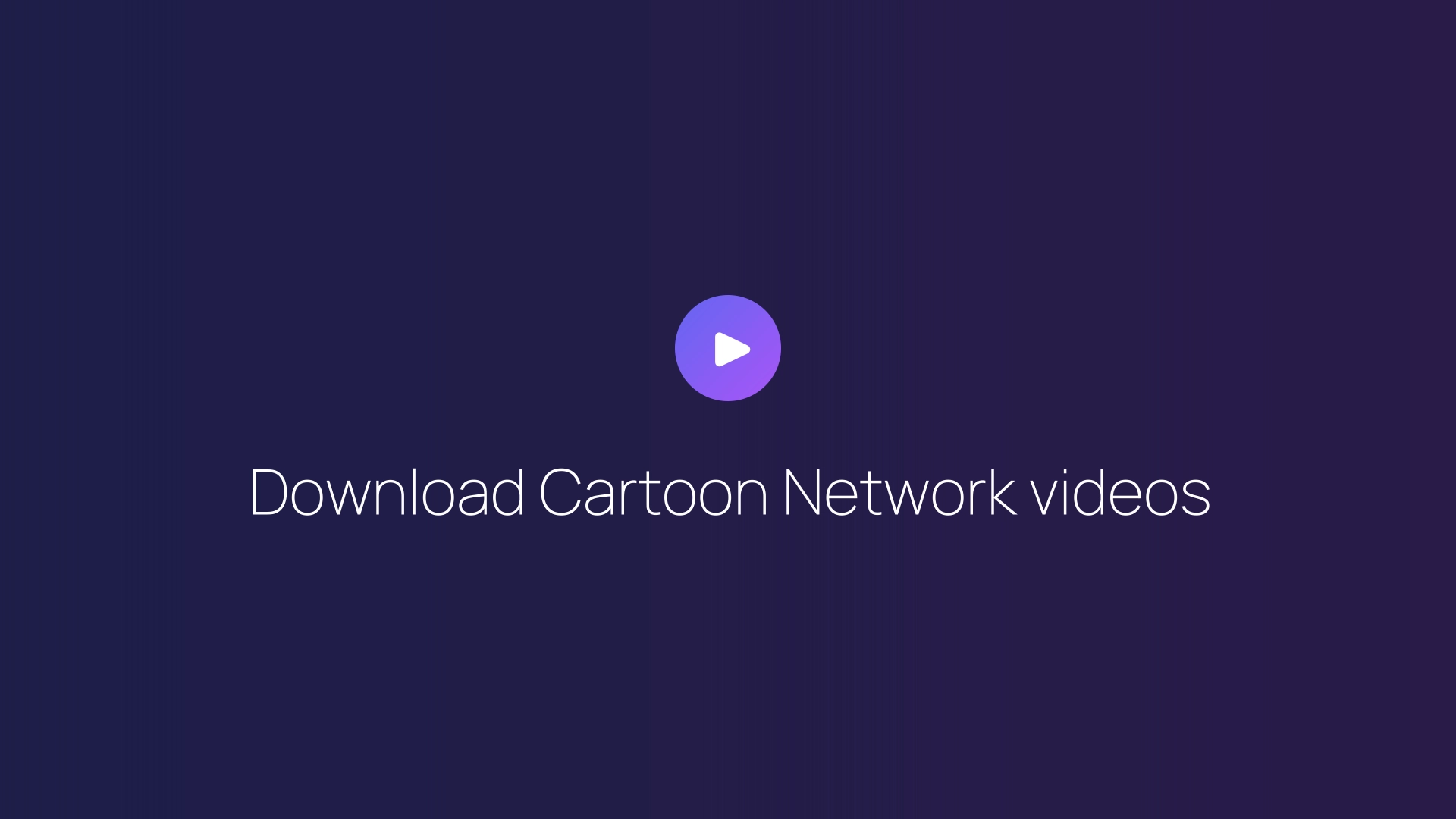 Download Cartoon Network videos guide