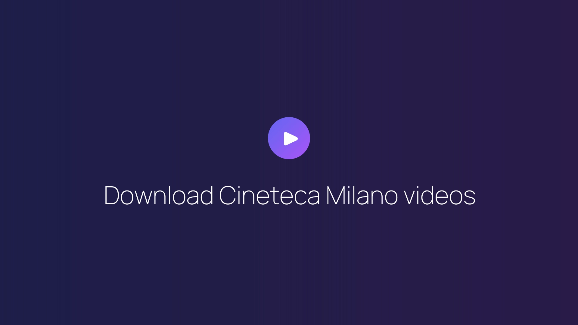 Download Cineteca Milano videos guide