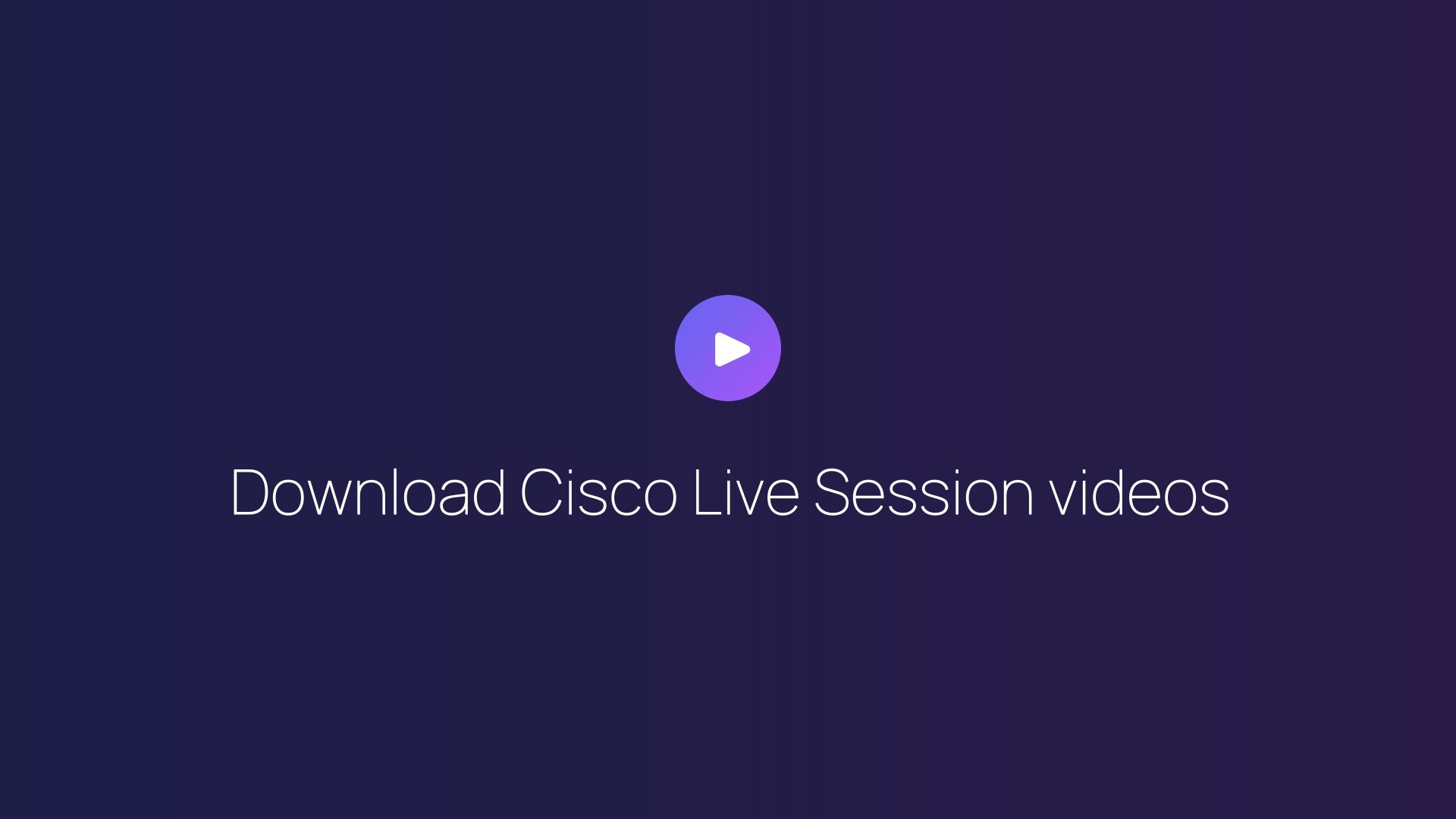Download Cisco Live Session videos guide
