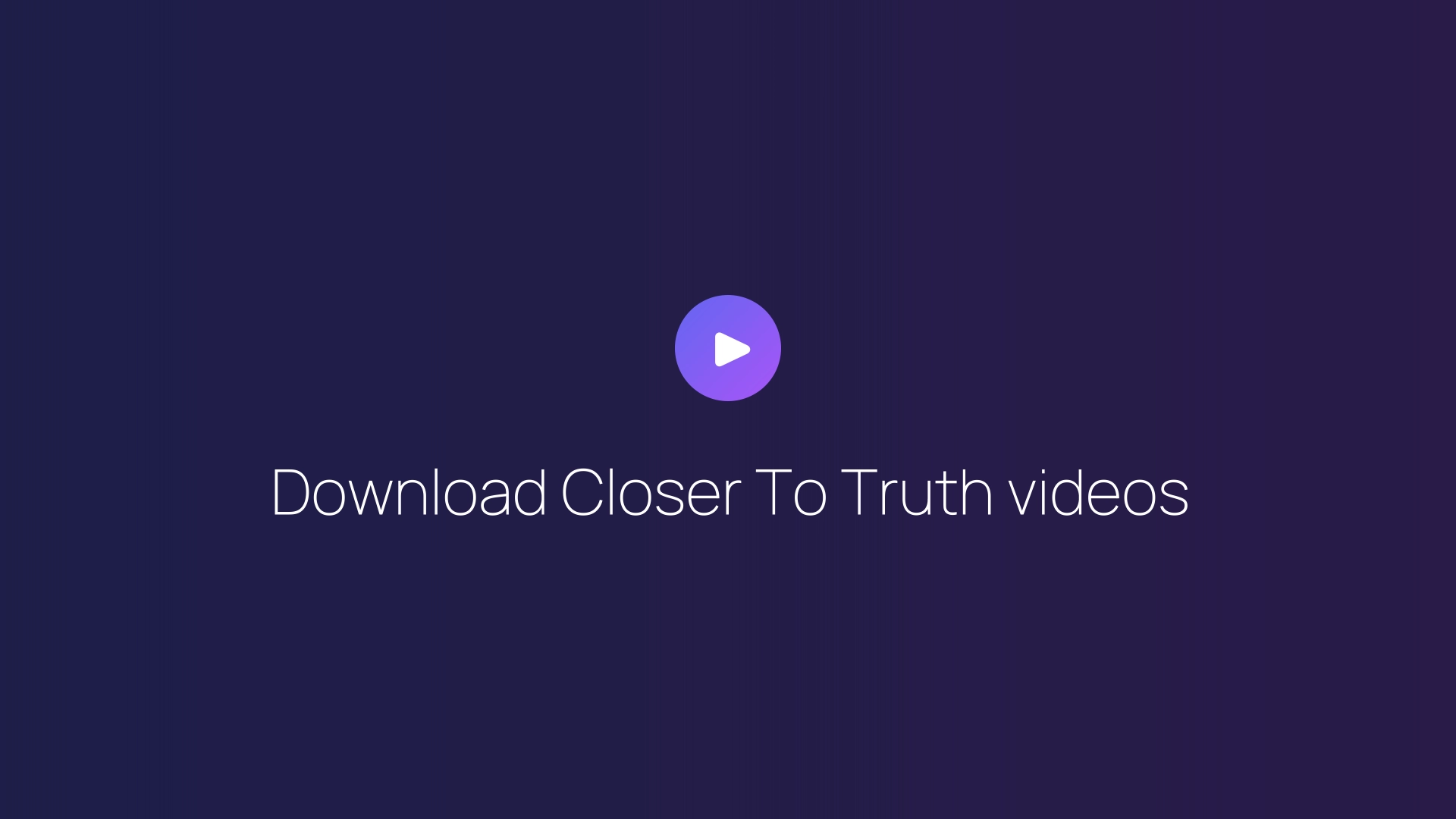 Download Closer To Truth videos featured image