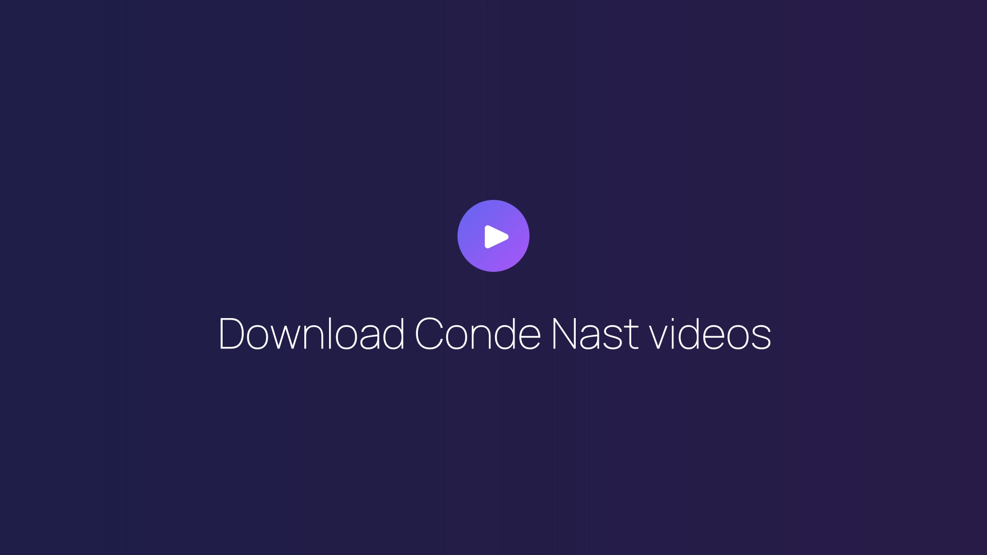 Download Conde Nast videos featured image