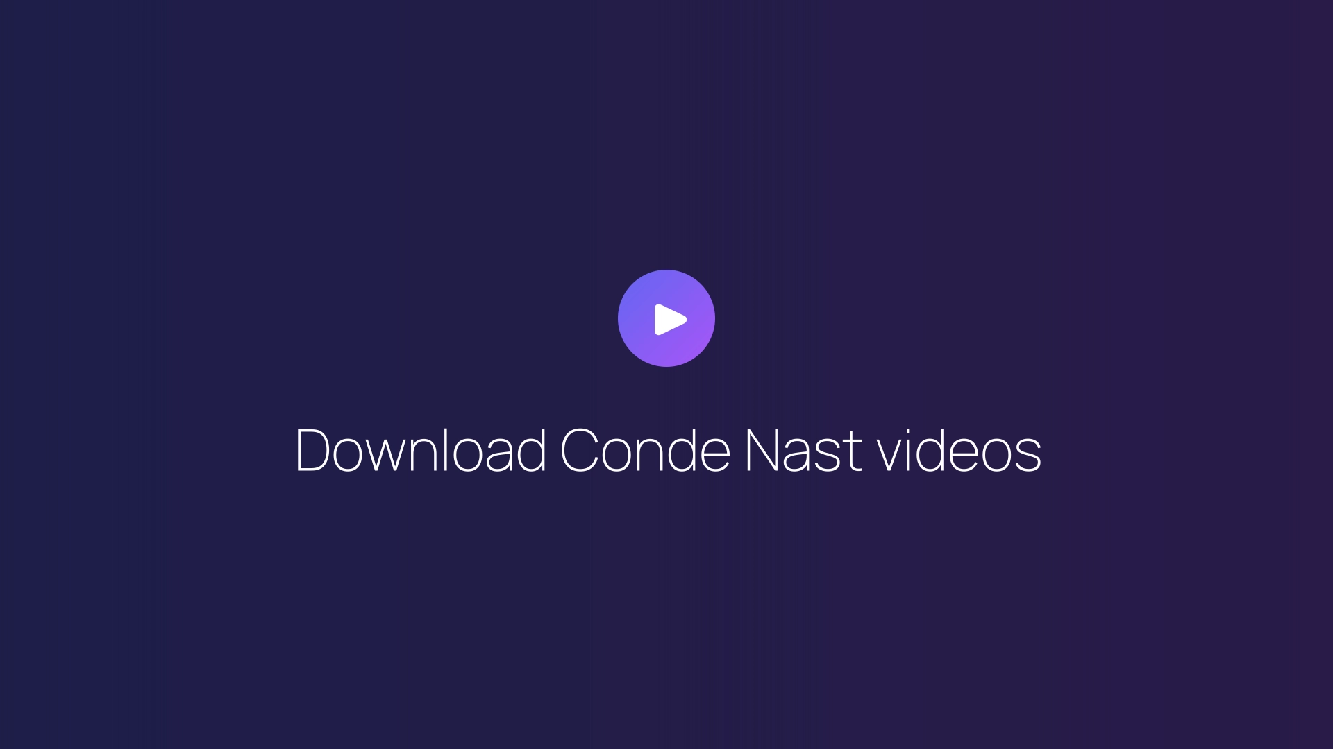 Download Conde Nast videos featured image