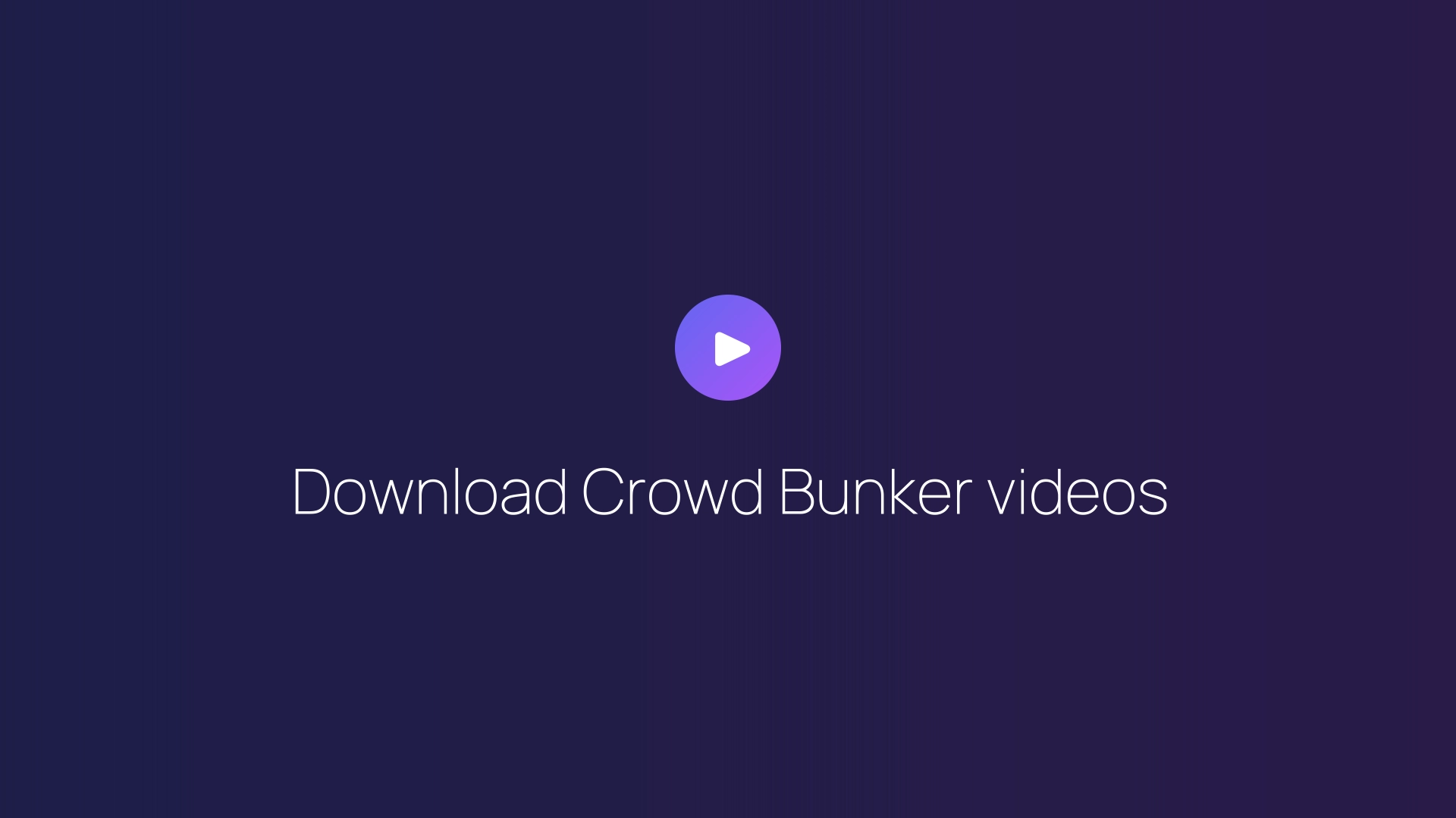 Download Crowd Bunker videos guide