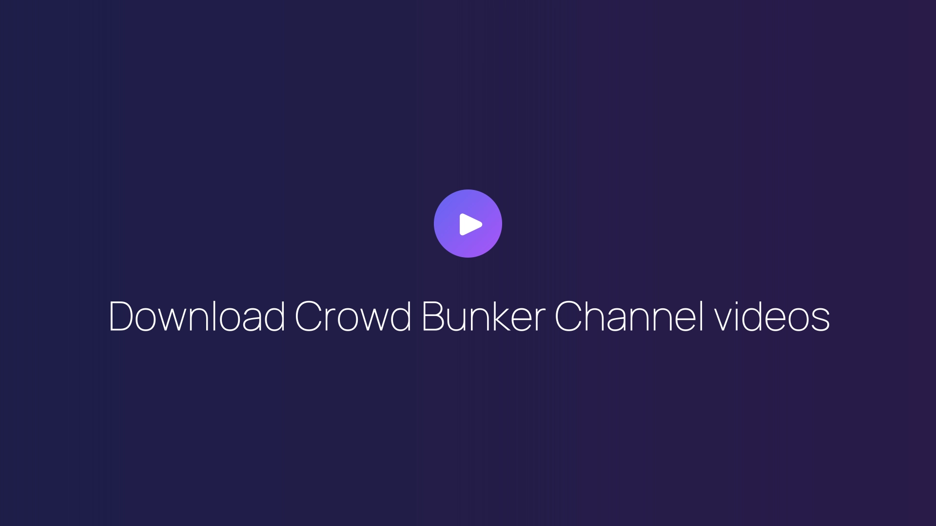 Download Crowd Bunker Channel videos featured image