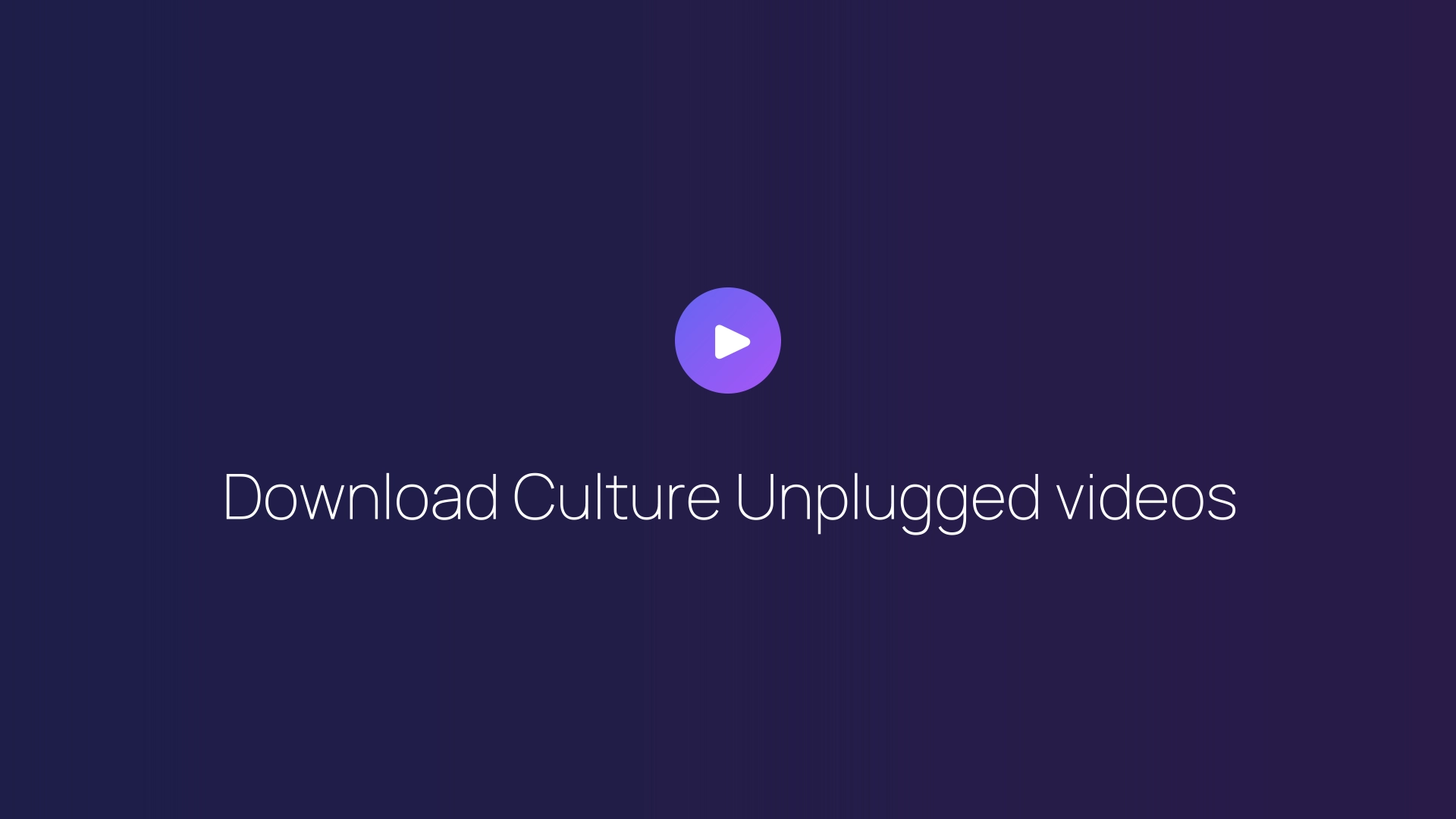 Download Culture Unplugged videos featured image