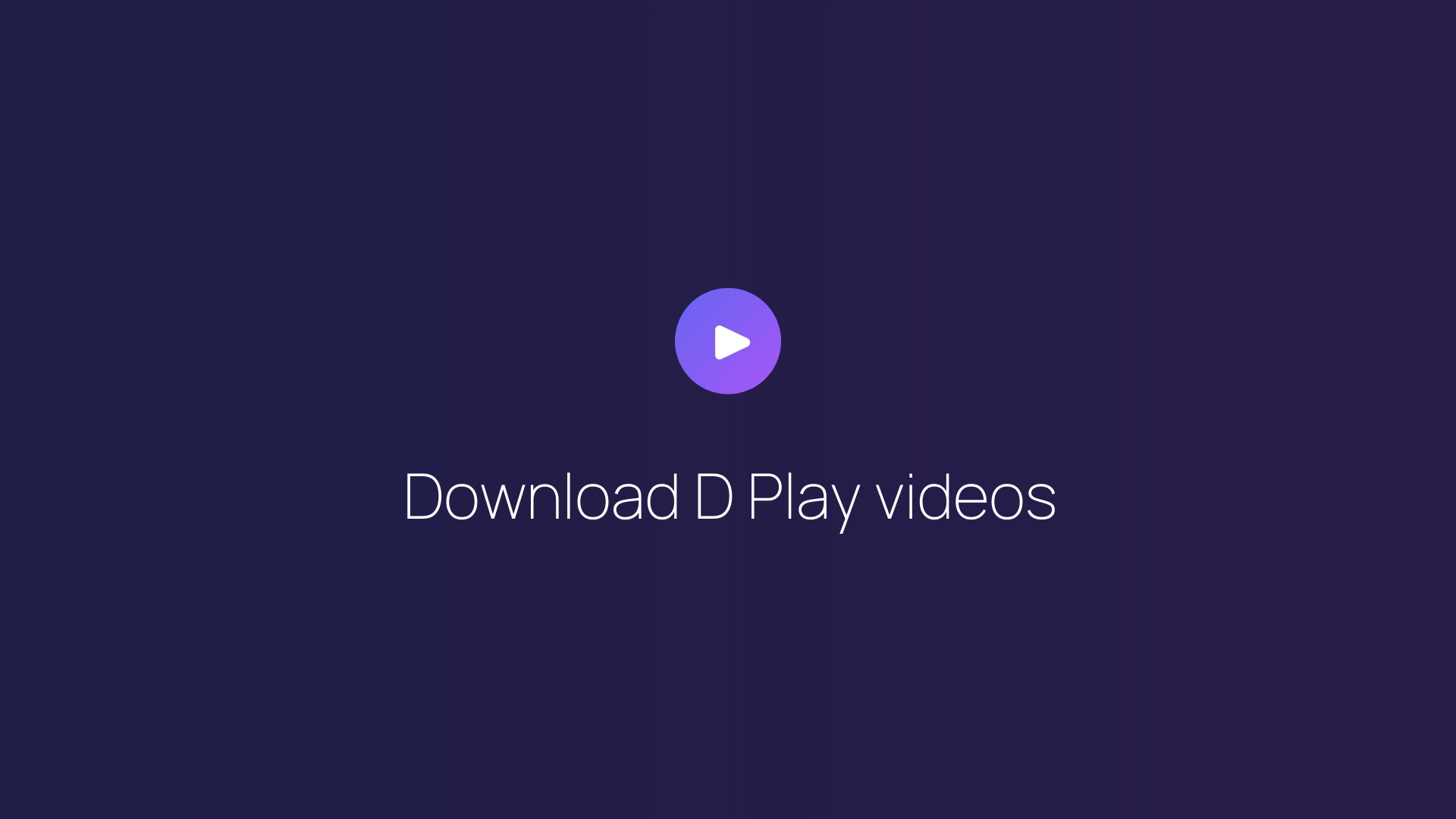 Download D Play videos featured image
