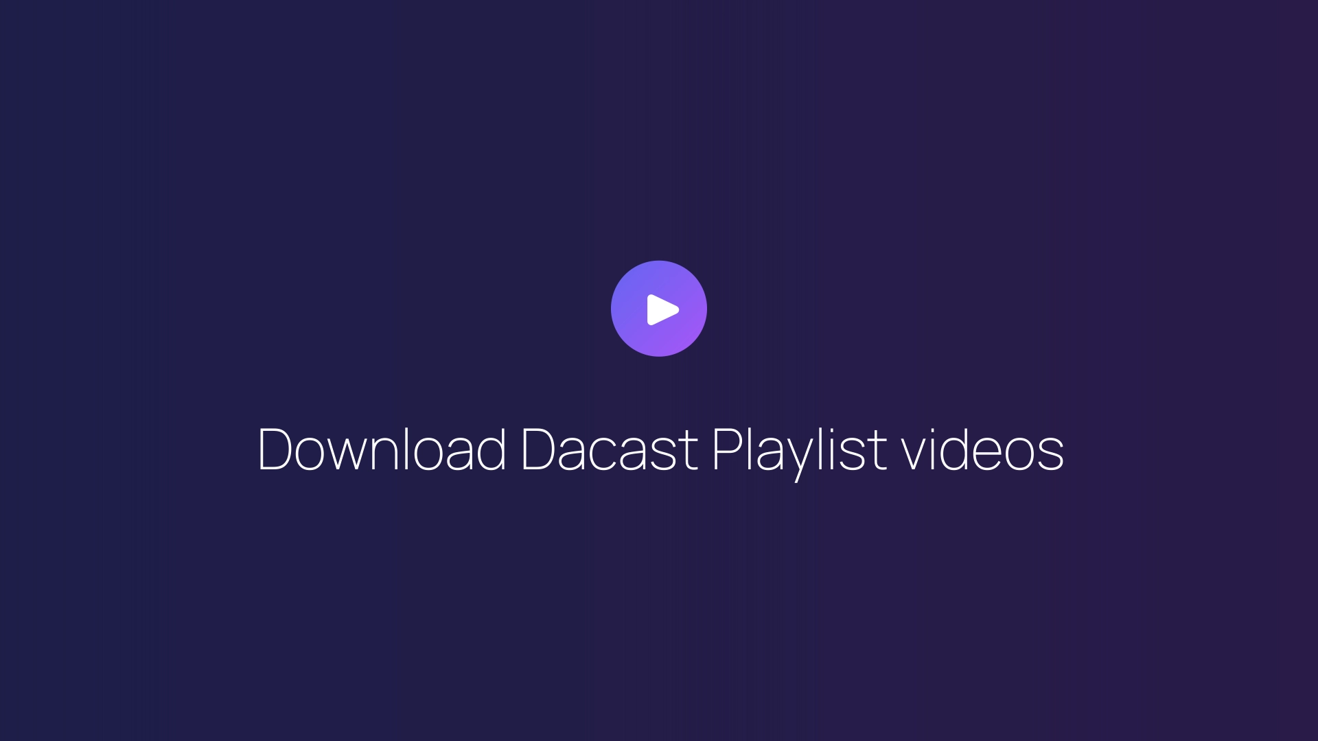 Download Dacast Playlist videos guide