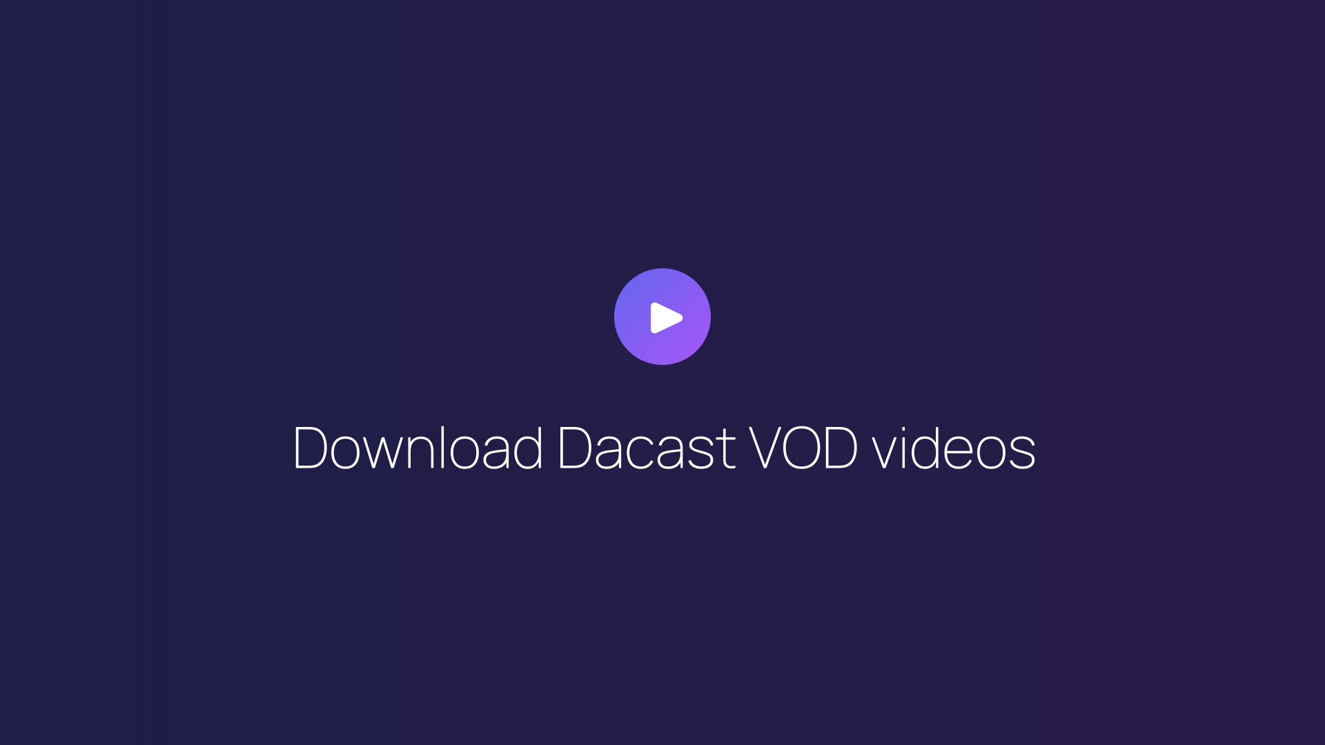 Download Dacast VOD videos guide