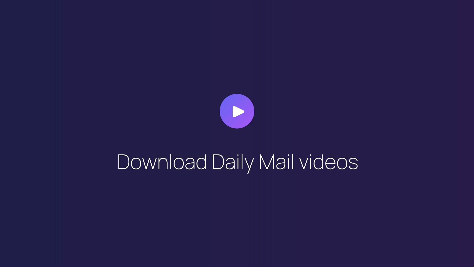 Download Daily Mail videos guide