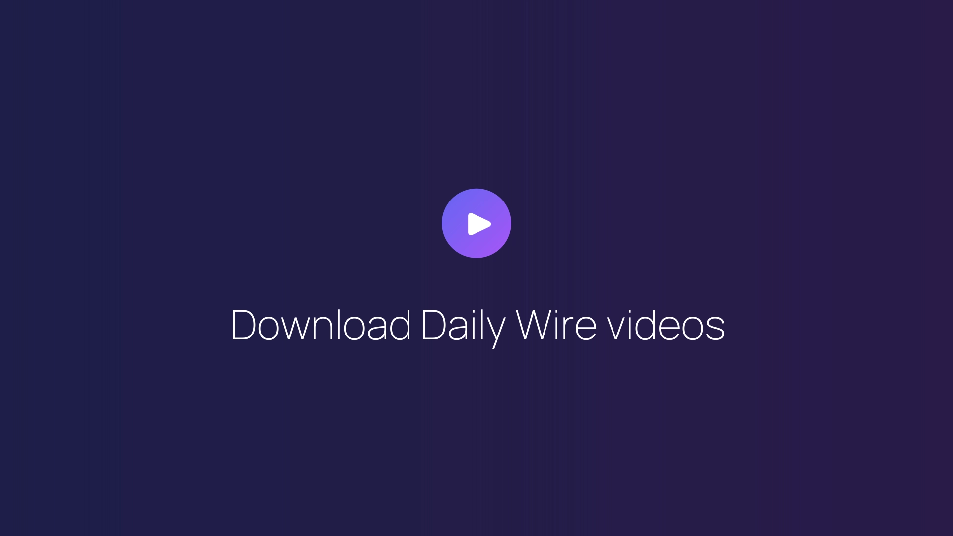 Download Daily Wire videos guide