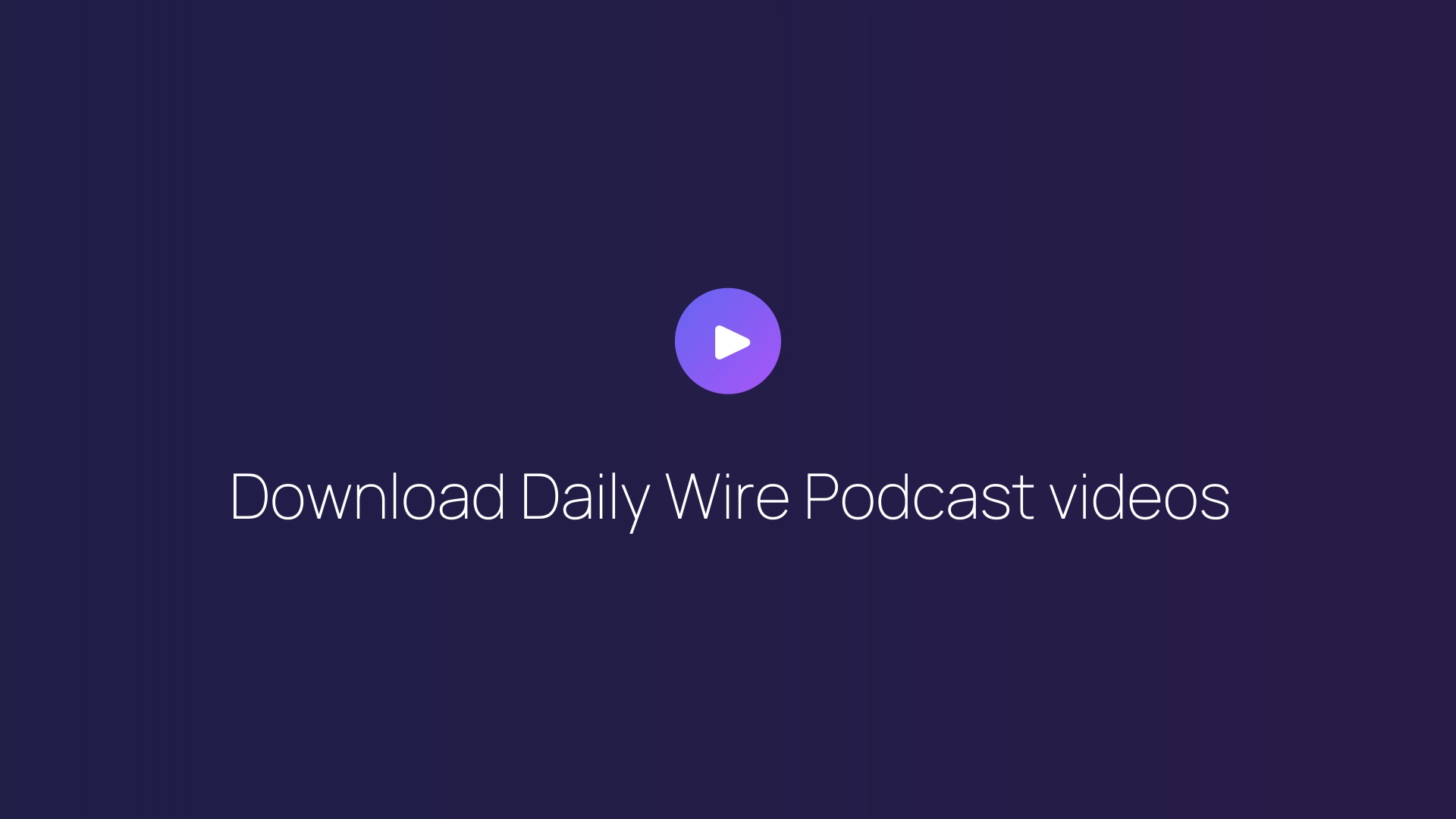 Download Daily Wire Podcast videos guide