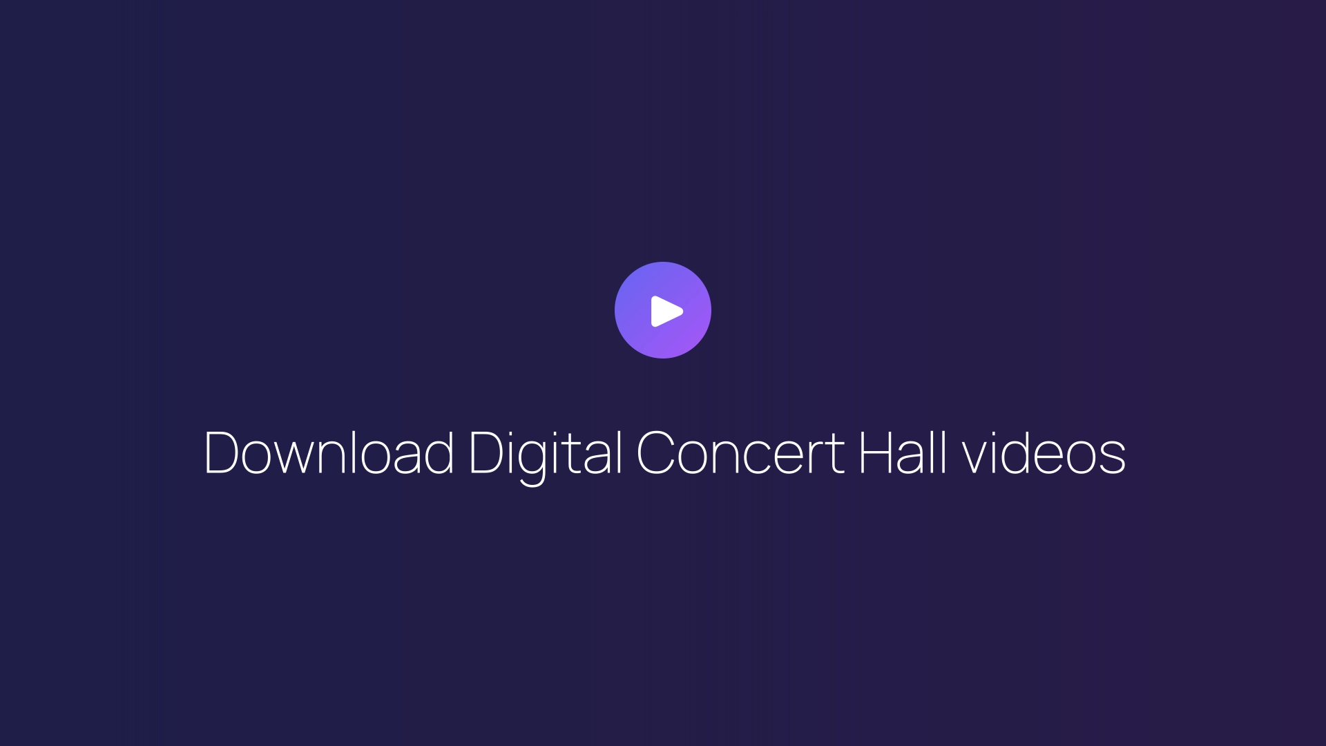 Download Digital Concert Hall videos guide