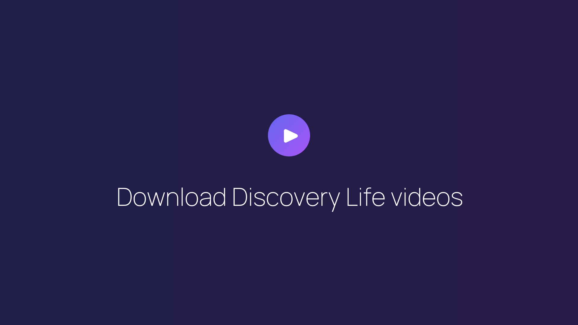 Download Discovery Life videos guide